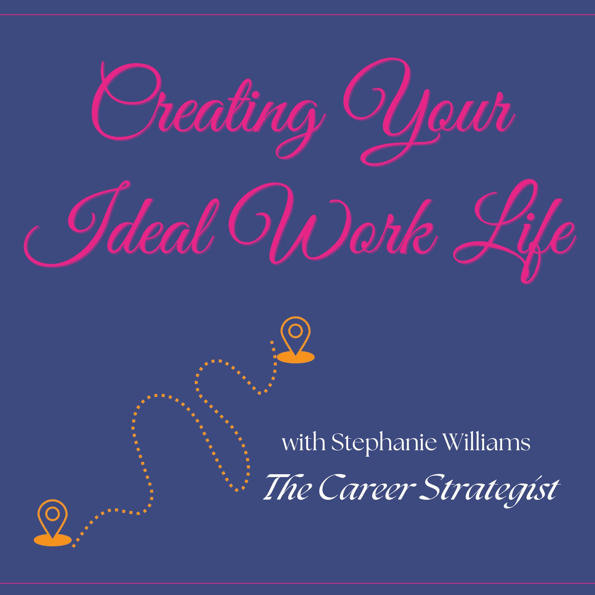 Creating Your Ideal Work Life - Podcasts