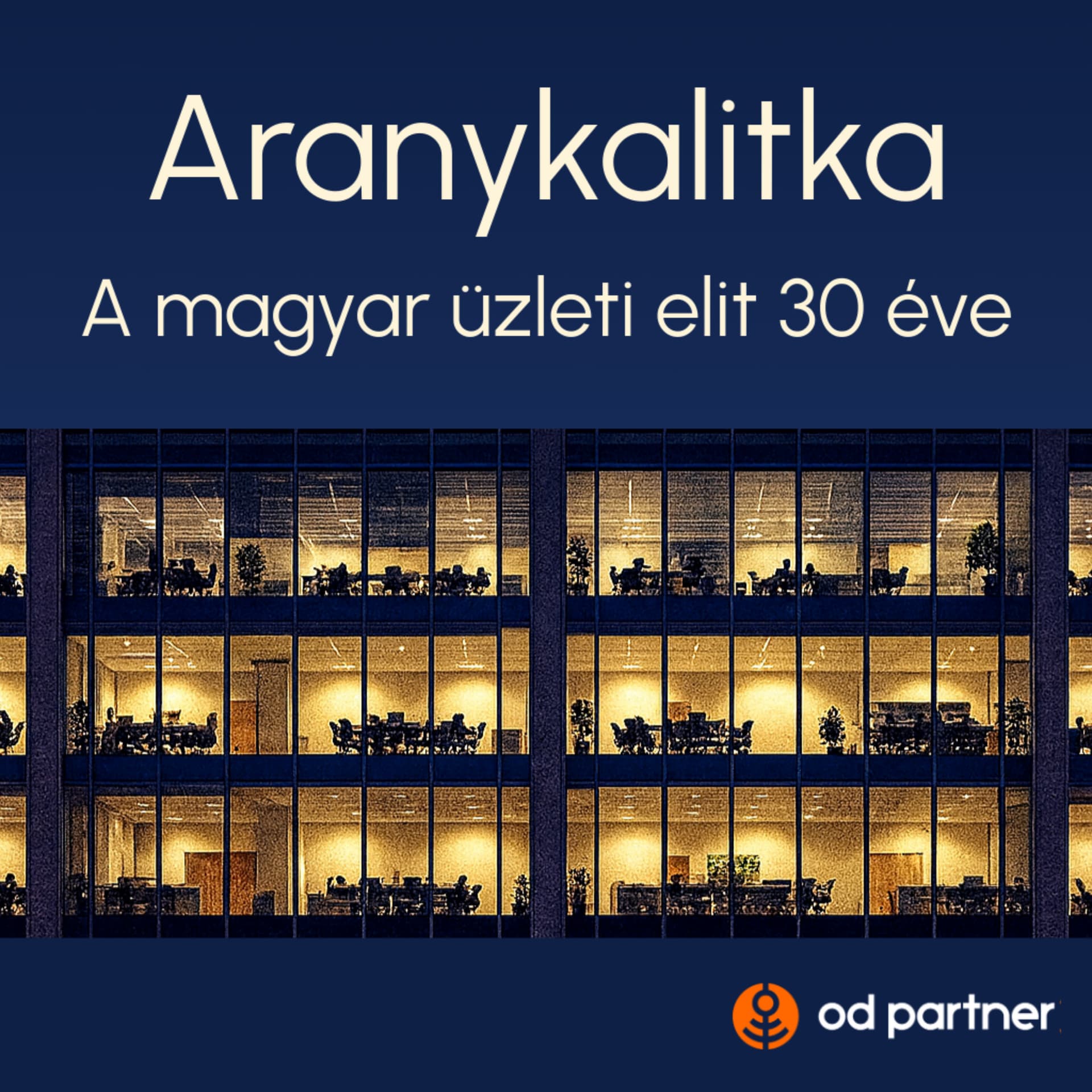 Aranykalitka - A magyar üzleti elit 30 éve - Podcasts