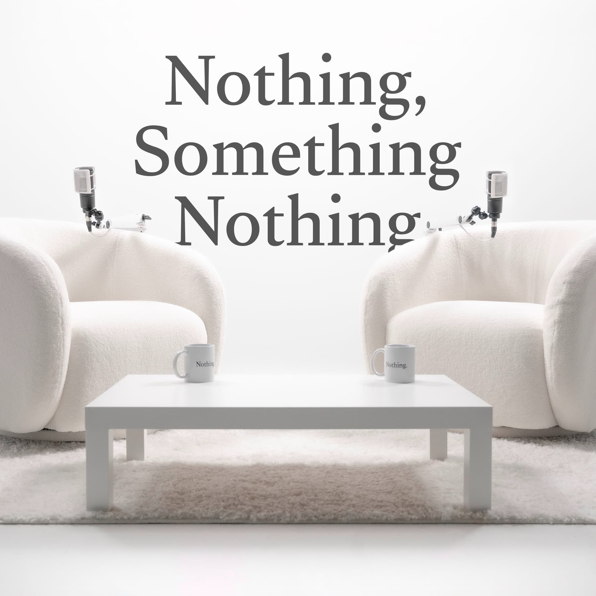 Nothing, Something Nothing - Podcasts