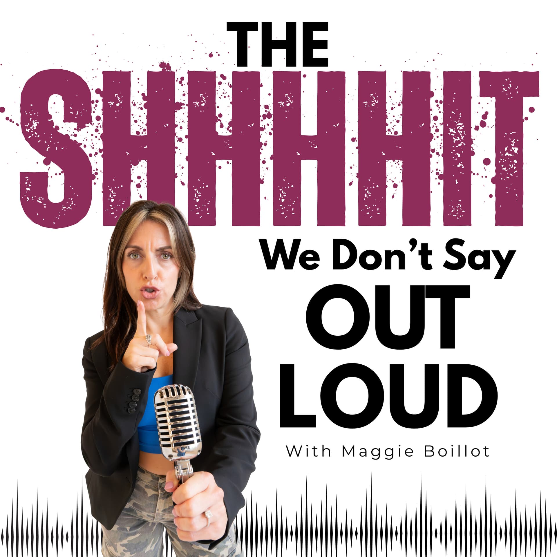 The Shhhhit We Don't Say Out Loud - Podcasts