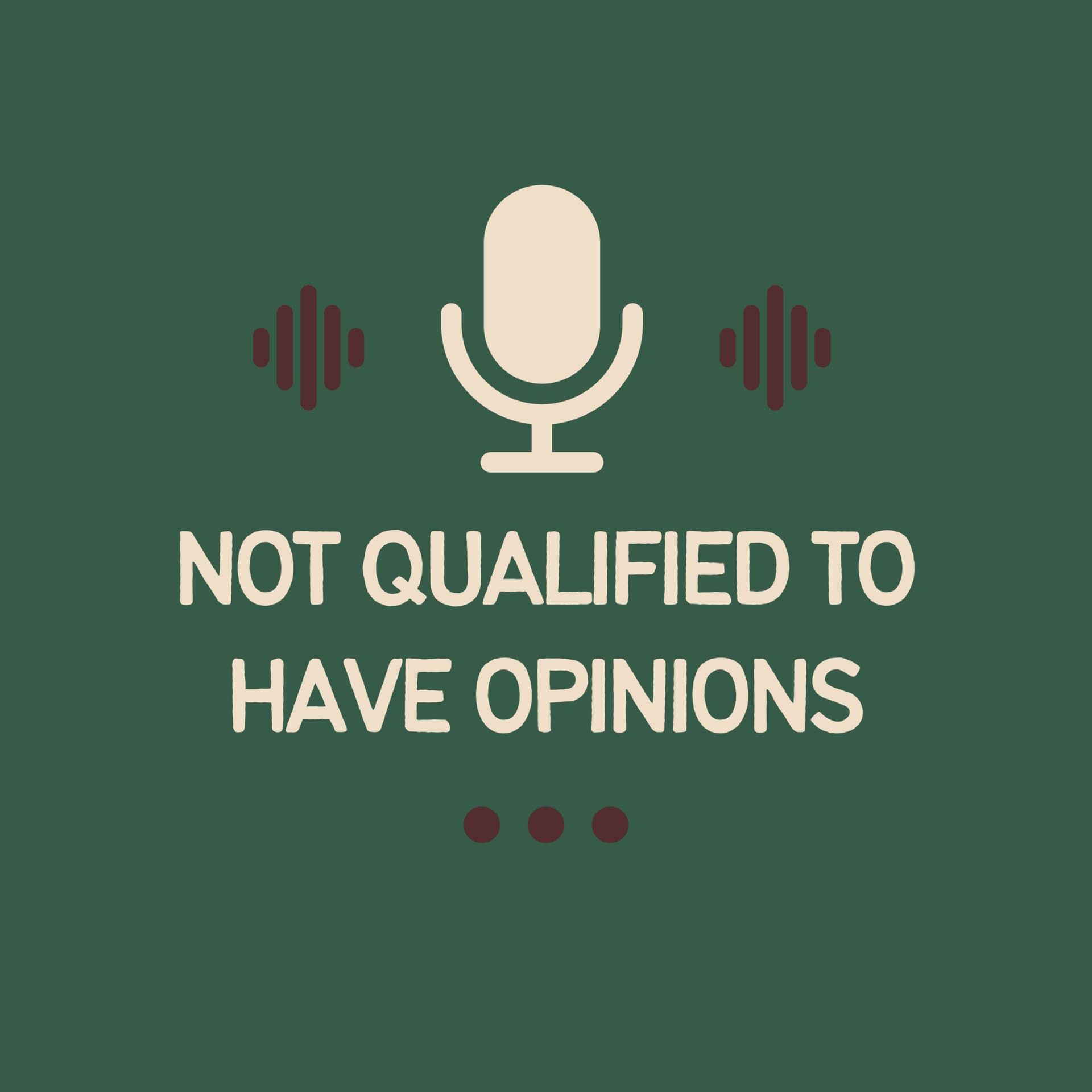 Not Qualified to Have Opinions - Podcasts