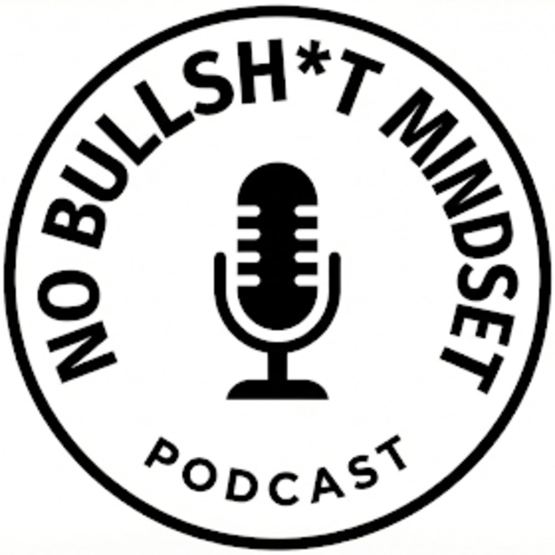 No Bullsh*t Mindset - Podcasts