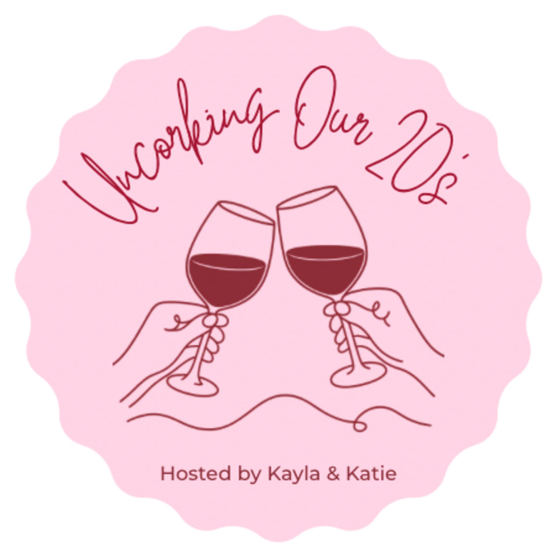Uncorking Our 20s - Podcasts