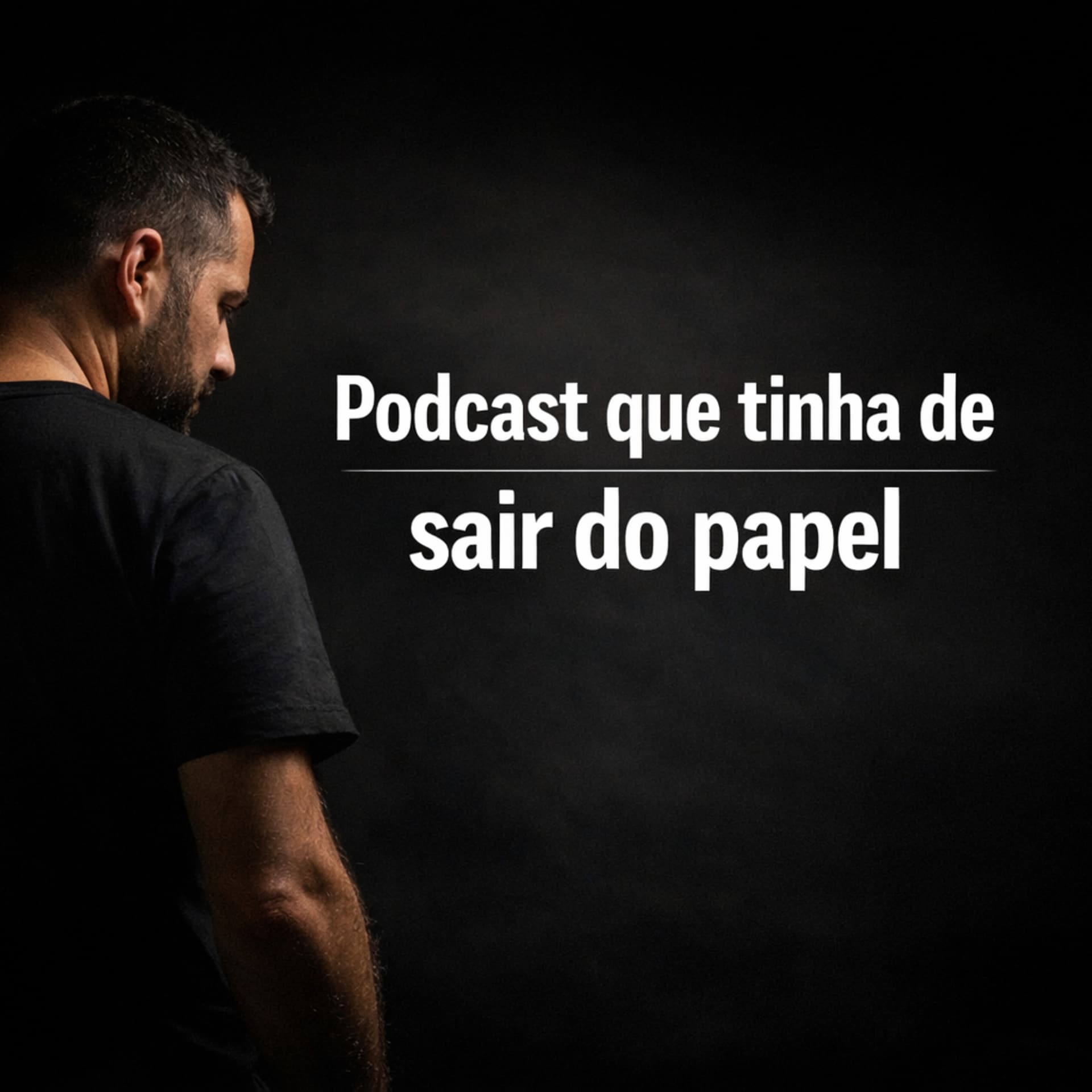 Podcast que Tinha de Sair do Papel - Podcasts