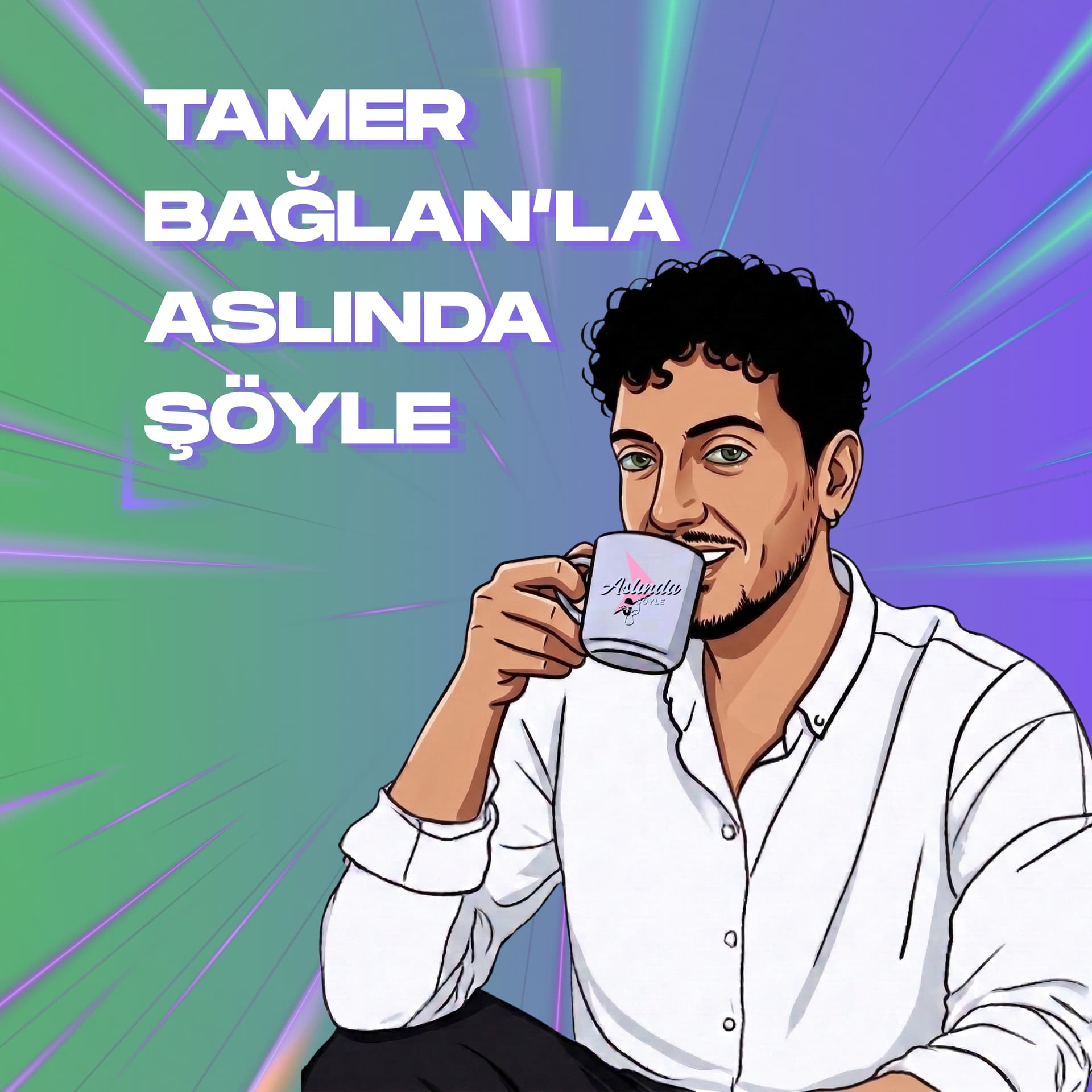 Tamer Bağlan’la Aslında Şöyle - Podcasts