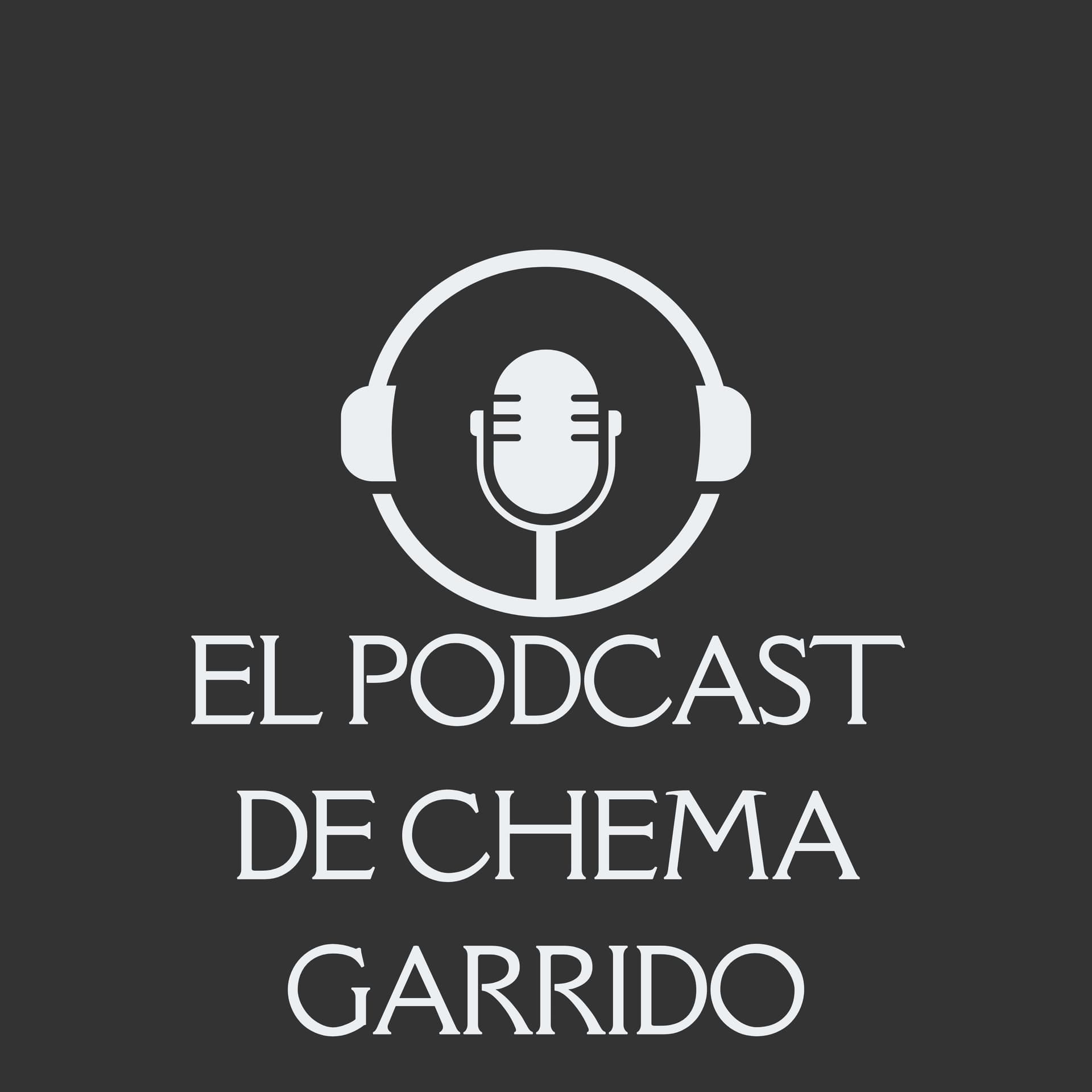 El Podcast de Chema Garrido - Podcasts