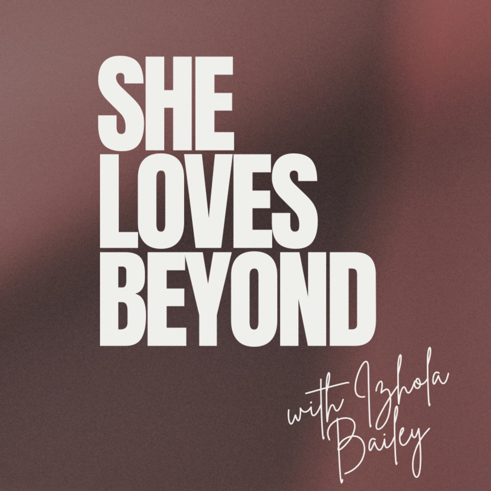 She loves beyond - Podcasts