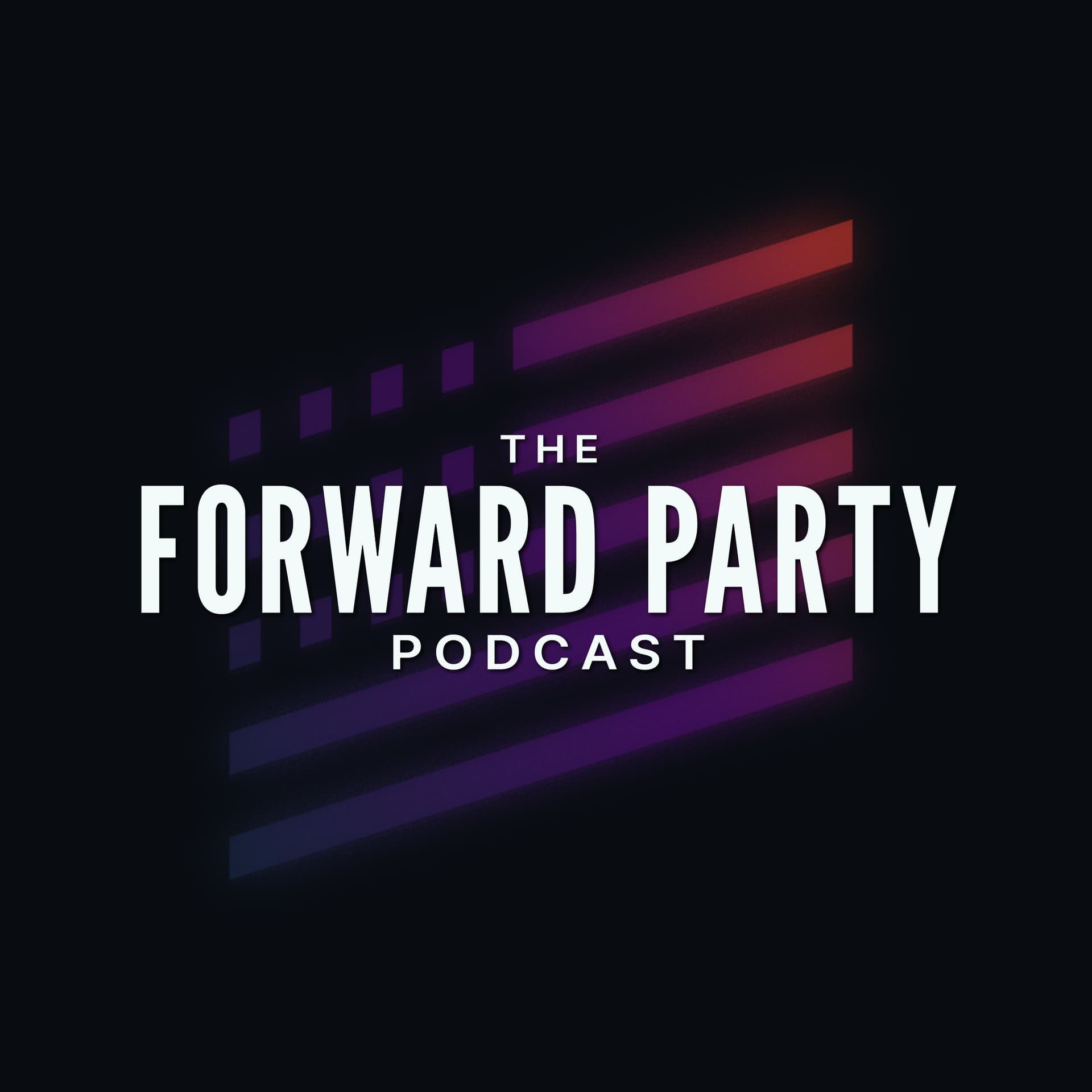 The Forward Party Podcast - Podcasts