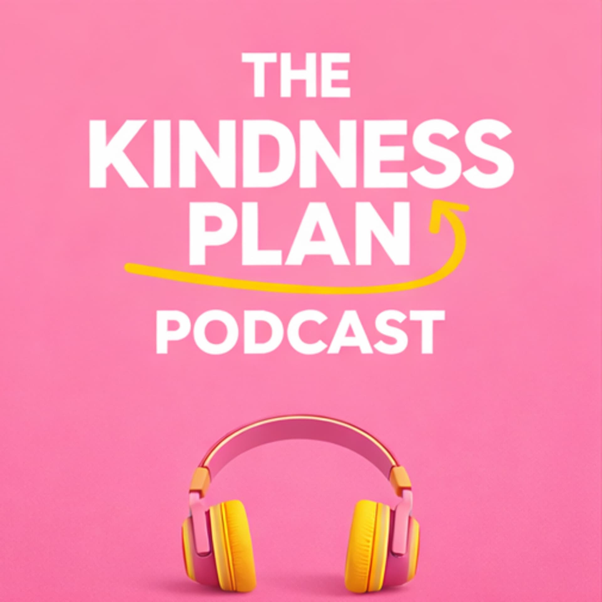 The Kindness Plan - Podcasts