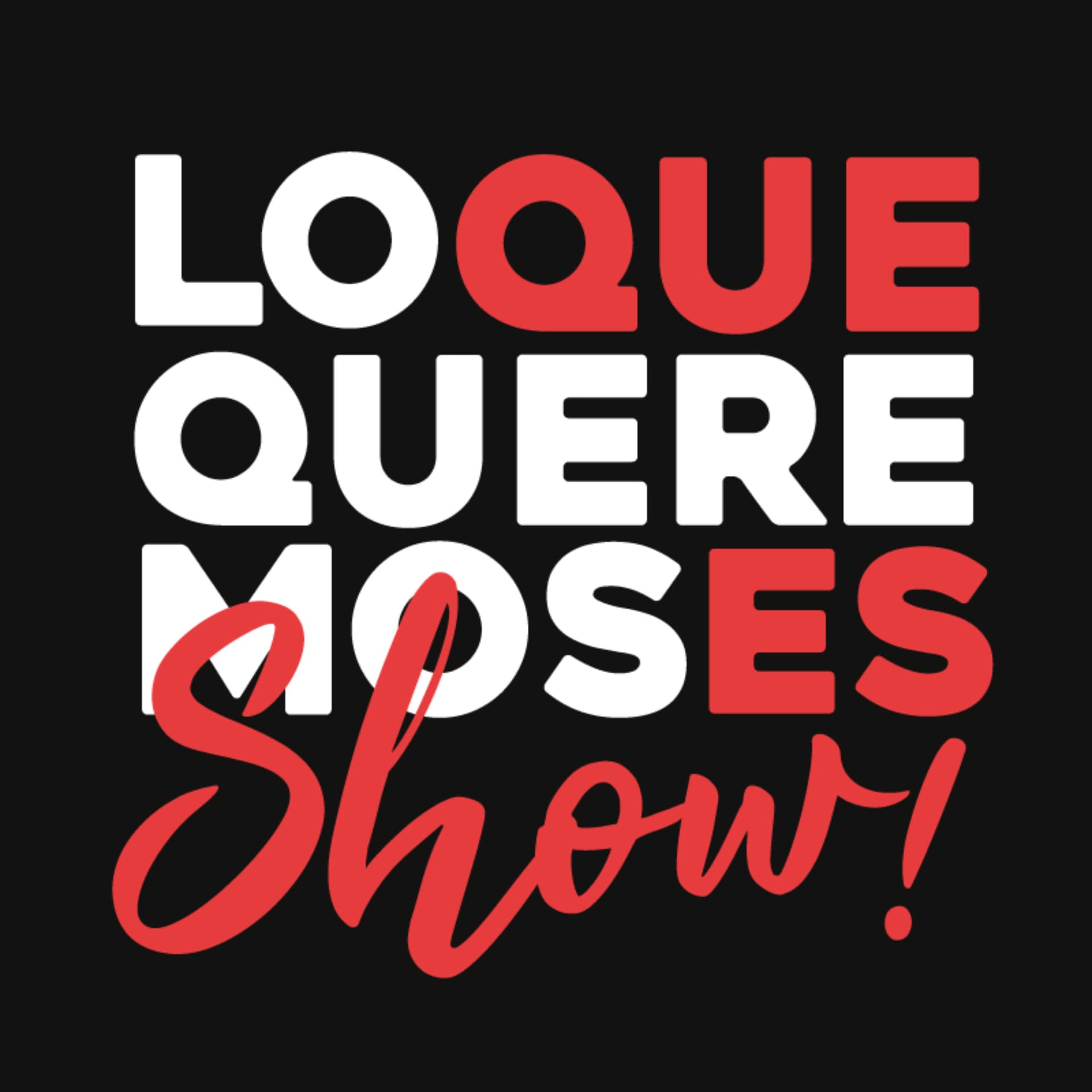 Lo que queremos es show - Podcasts