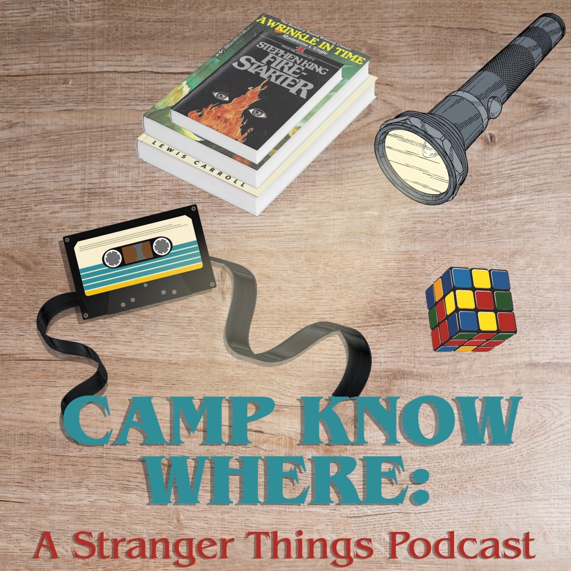 Camp Know Where: A Stranger Things Podcast - Podcasts