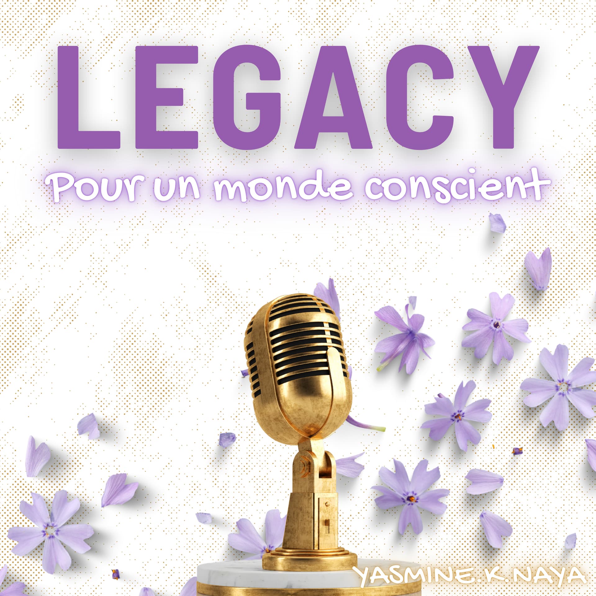 Legacy : pour un monde conscient - Podcasts