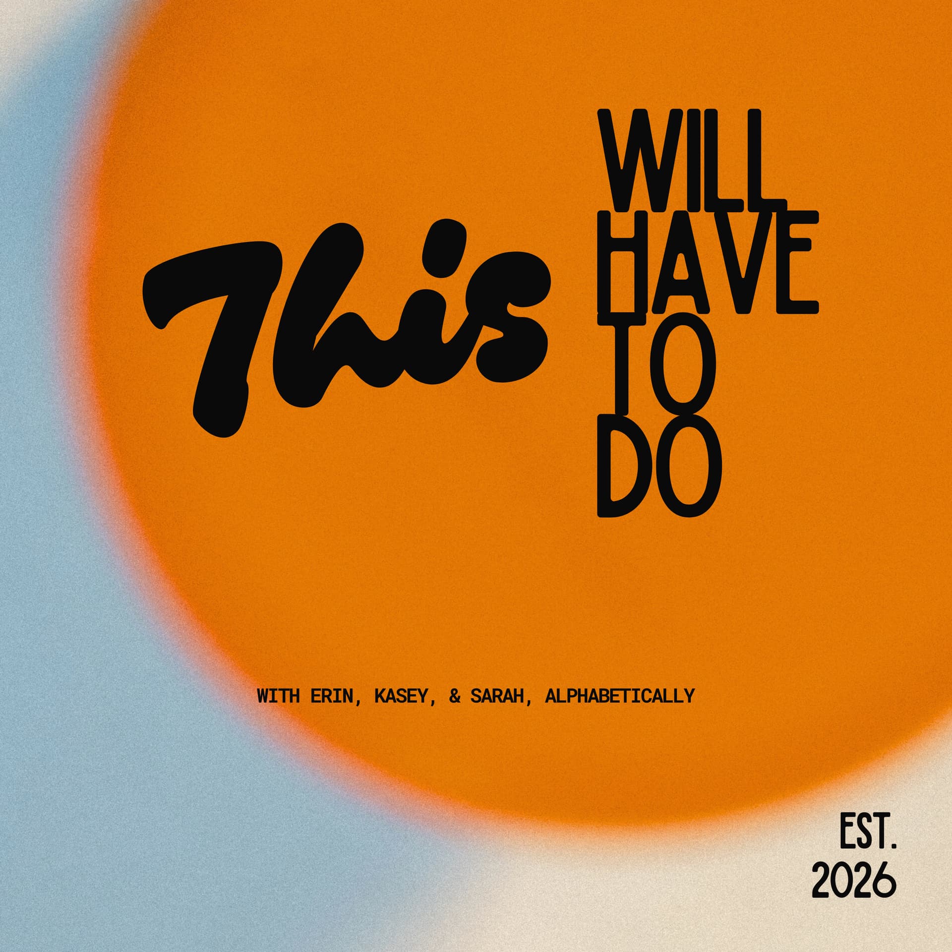 This Will Have to Do - Podcasts