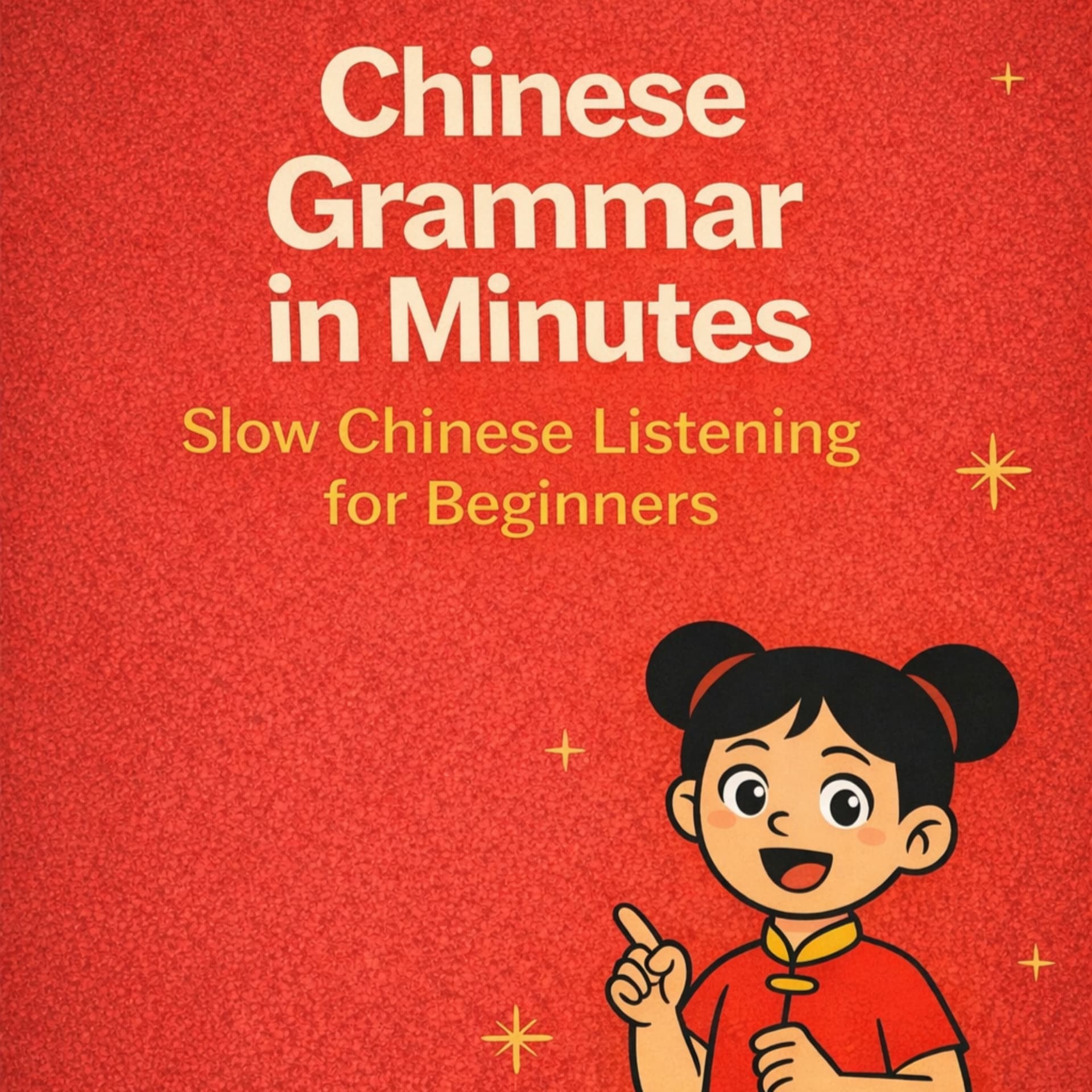 Chinese Grammar in Minutes | Slow Chinese Listening for Beginners - Podcasts