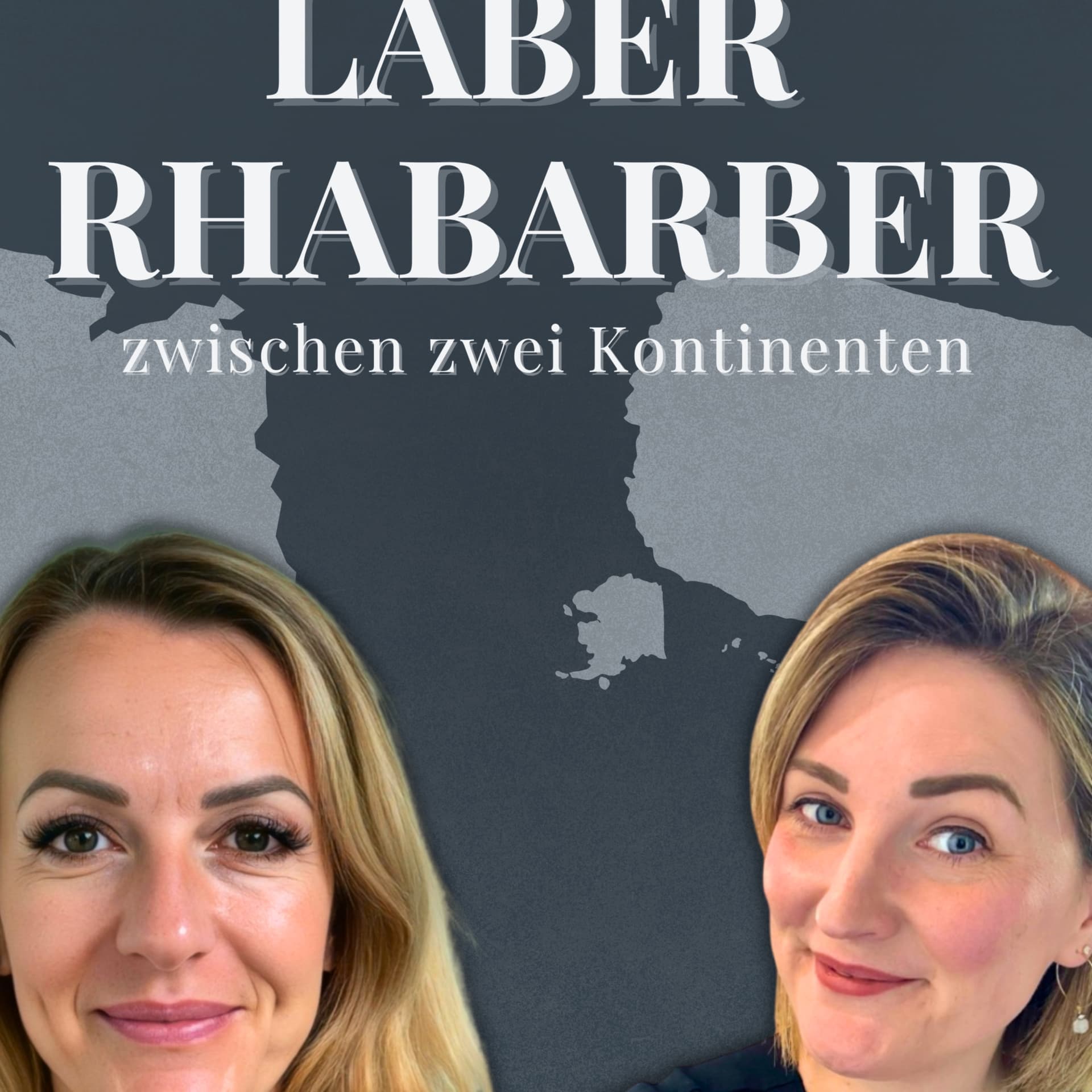 LABERRHABARBER – zwischen zwei Kontinenten mit Nadine & Kristina - Podcasts