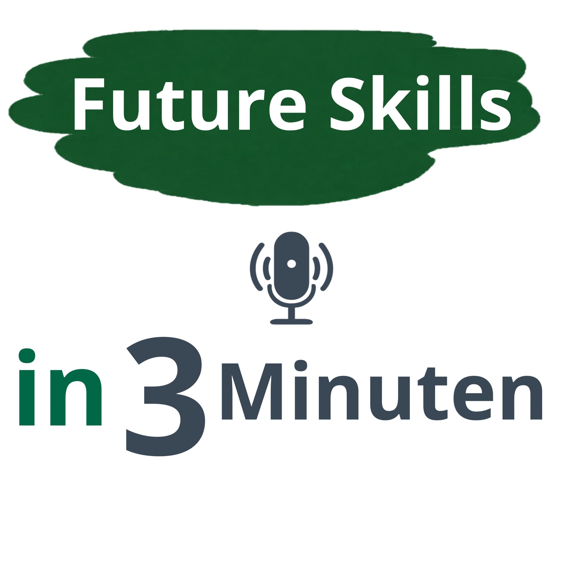 Future Skills in 3 Minuten. - Podcasts