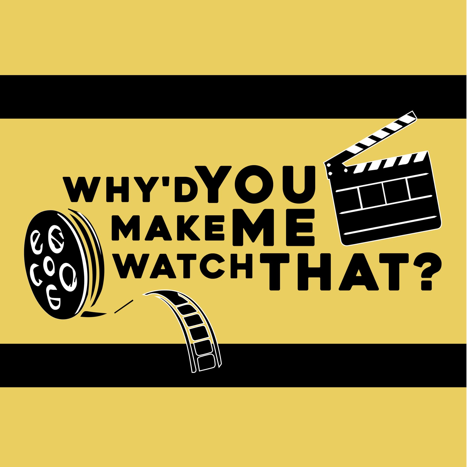 Why’d You Make Me Watch That - Podcasts