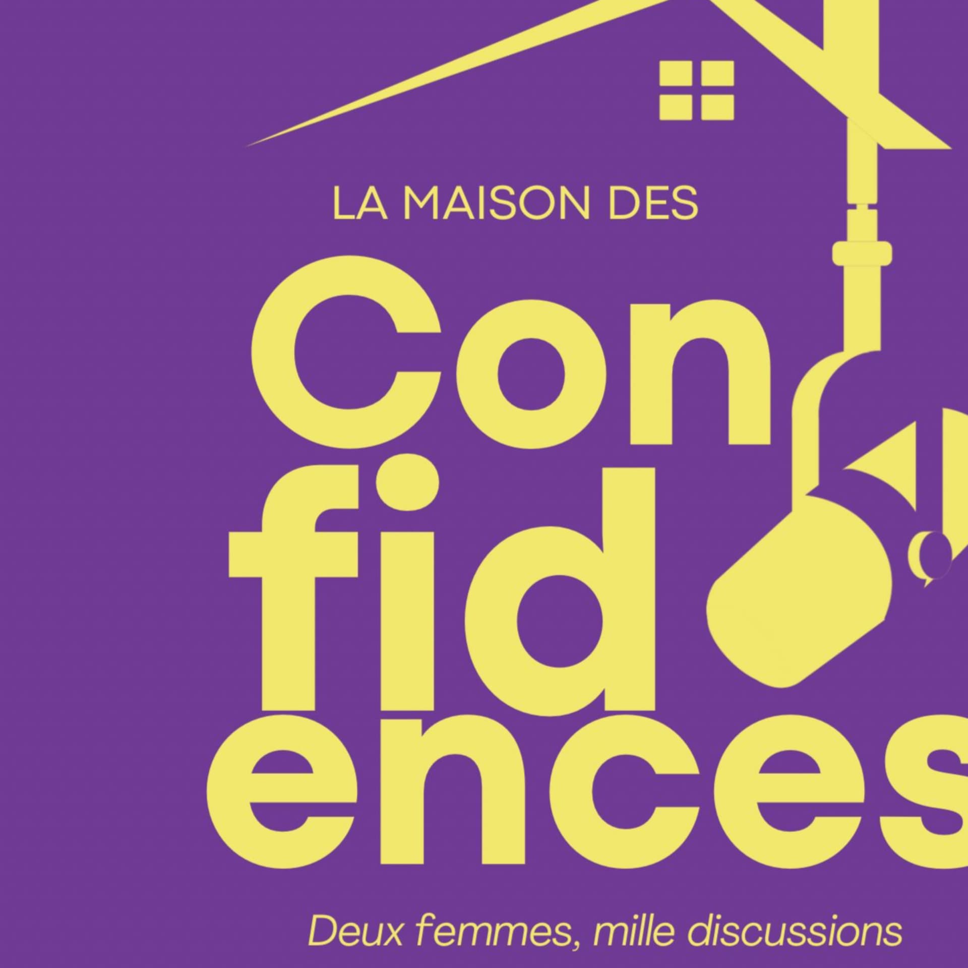 La Maison des Confidences - Podcasts