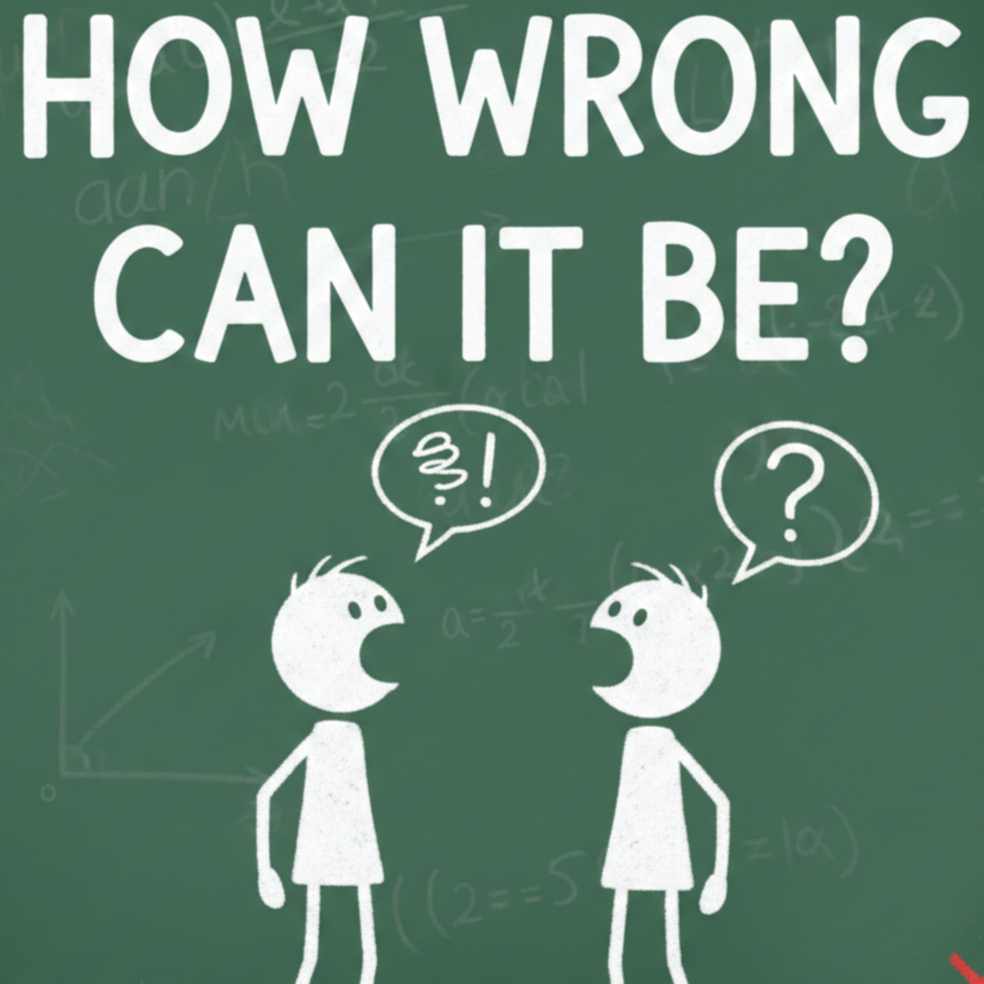 How Wrong Can It Be? - Podcasts