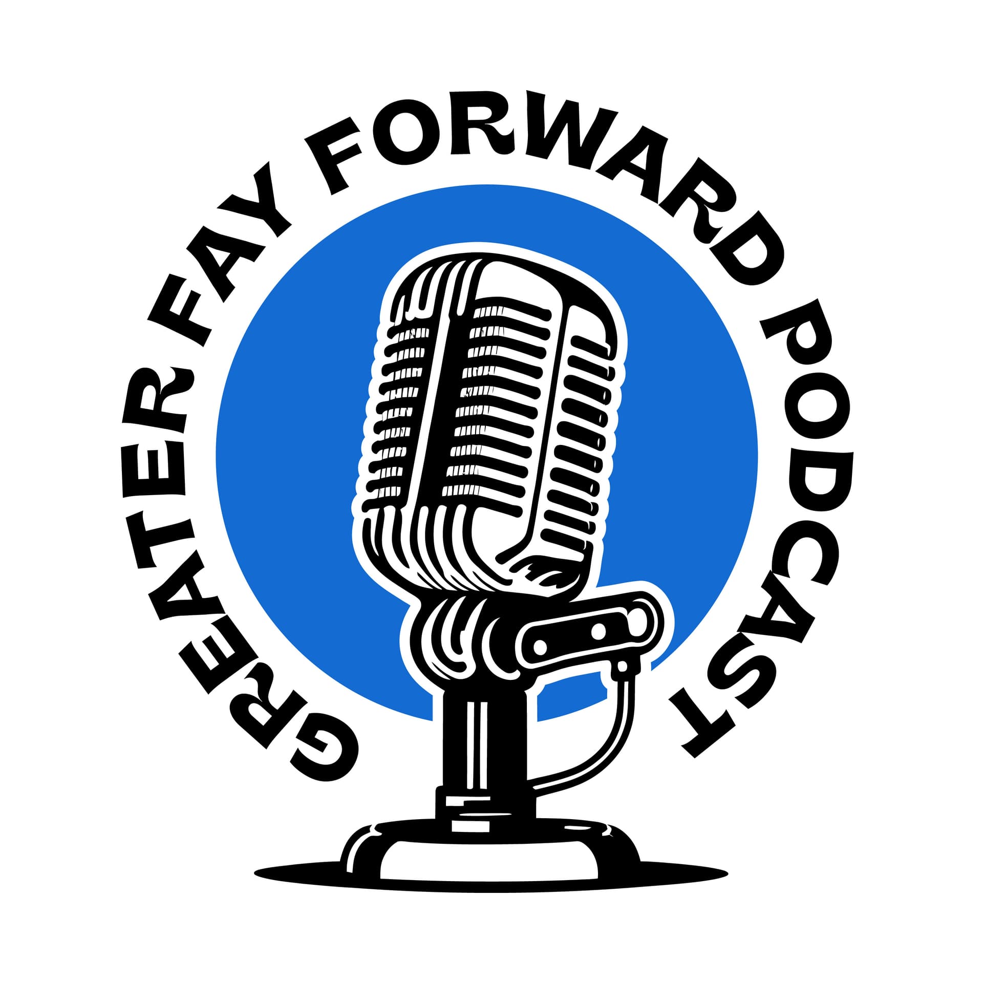 Greater Fay Forward - Podcasts