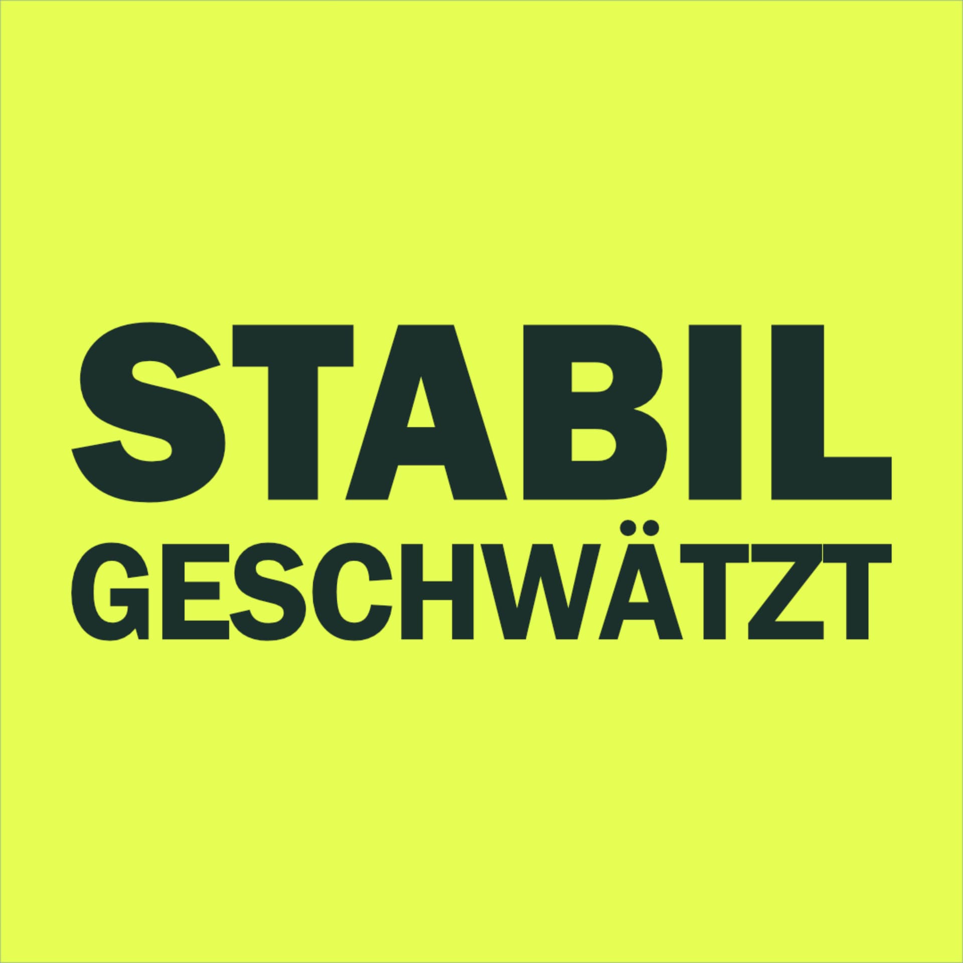 Stabil geschwätzt: Von politischer Hoffnung & Grünem Mut - Podcasts