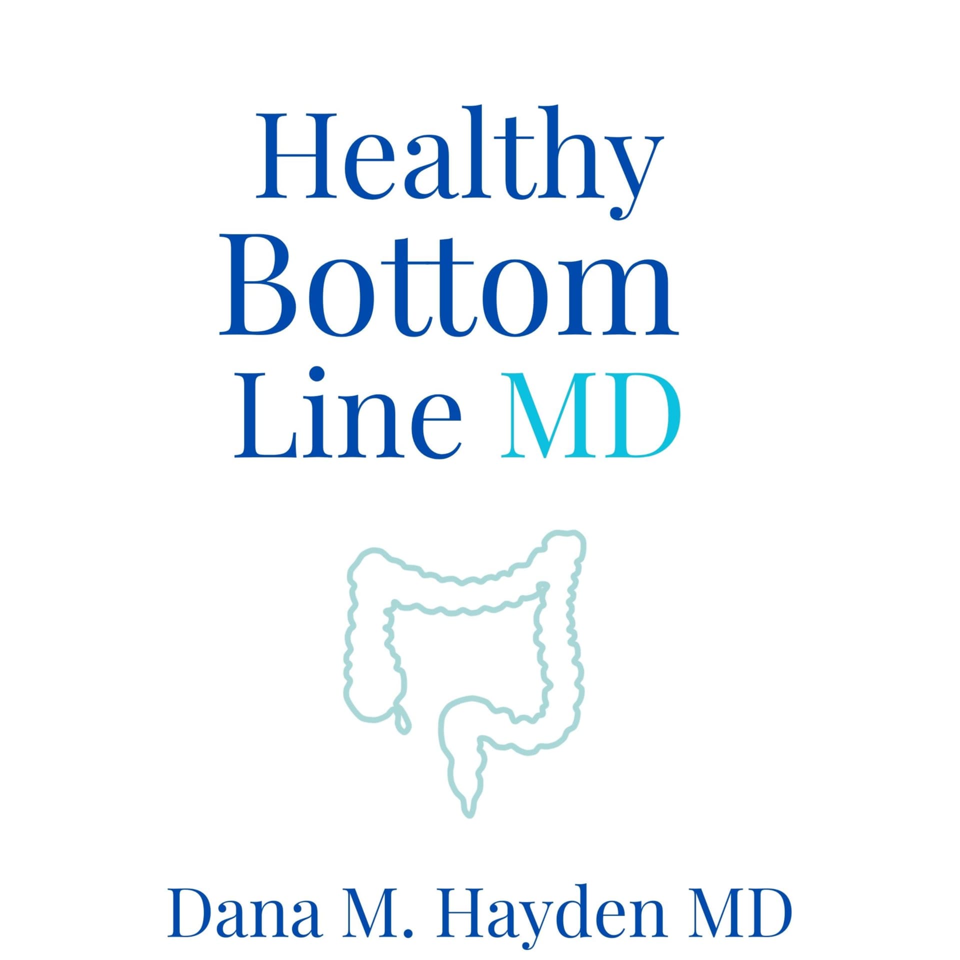 Healthy Bottom Line MD | Colon Cancer & Digestive Health - Podcasts