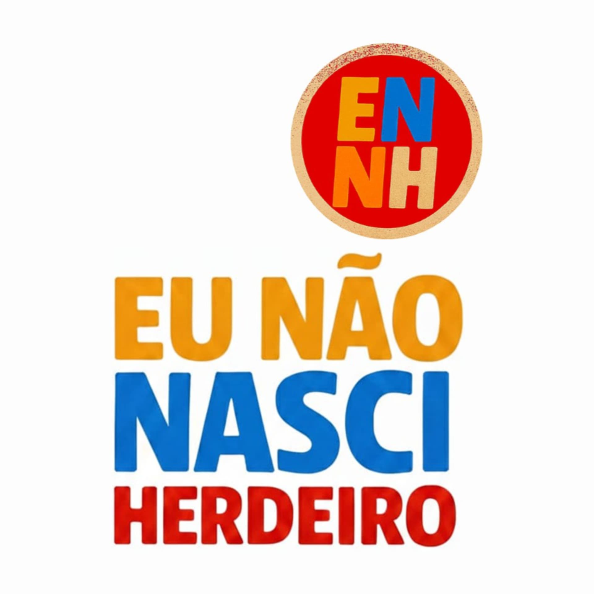 Eu Não Nasci Herdeiro - Podcasts