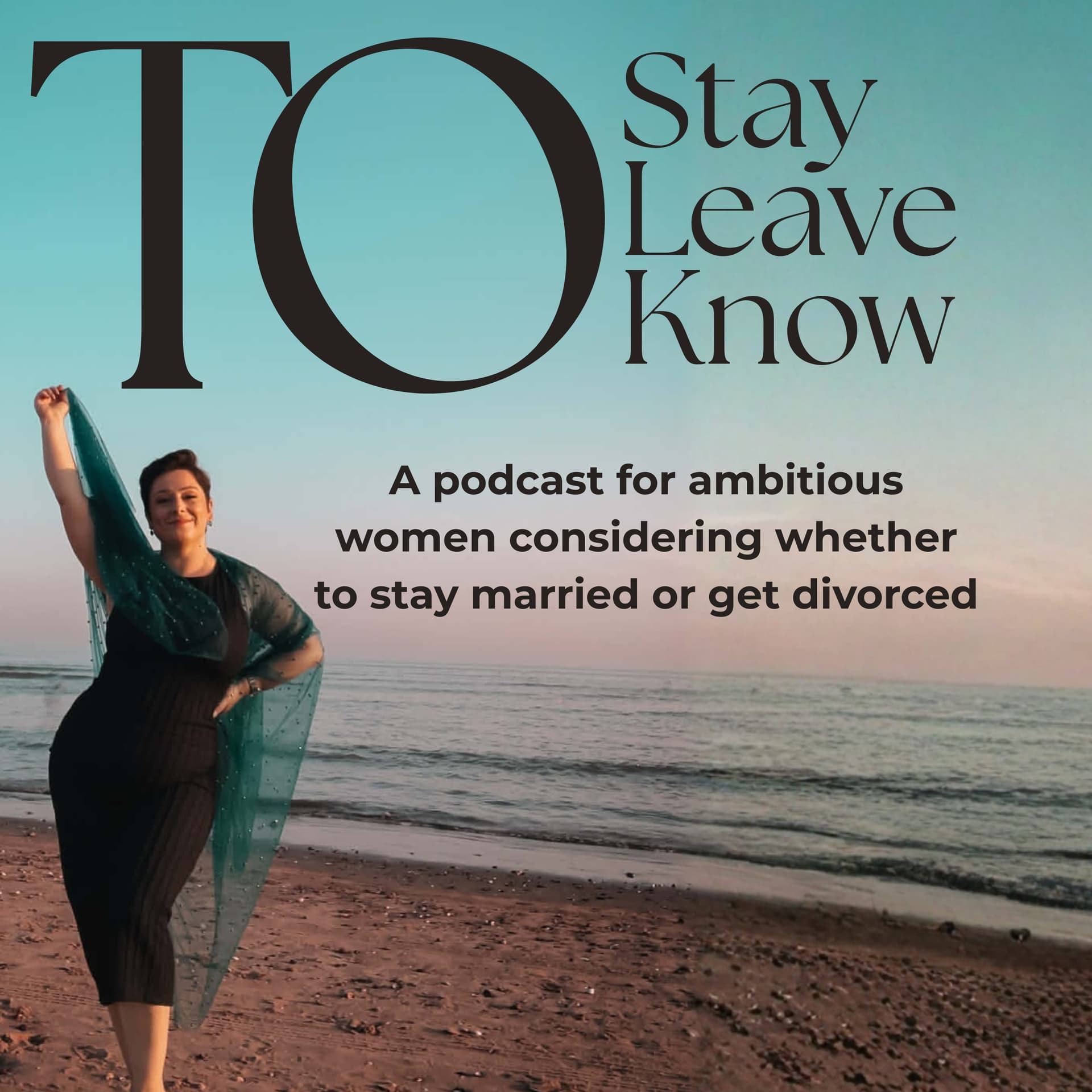 To Stay, To Leave, To Know - A Podcast for Ambitious Women Considering Divorce - Podcasts