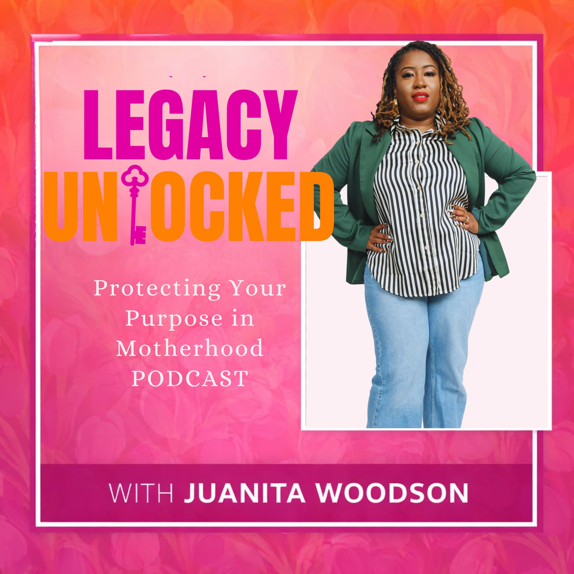 Legacy Unlocked: Protecting Your Purpose in Motherhood - Podcasts