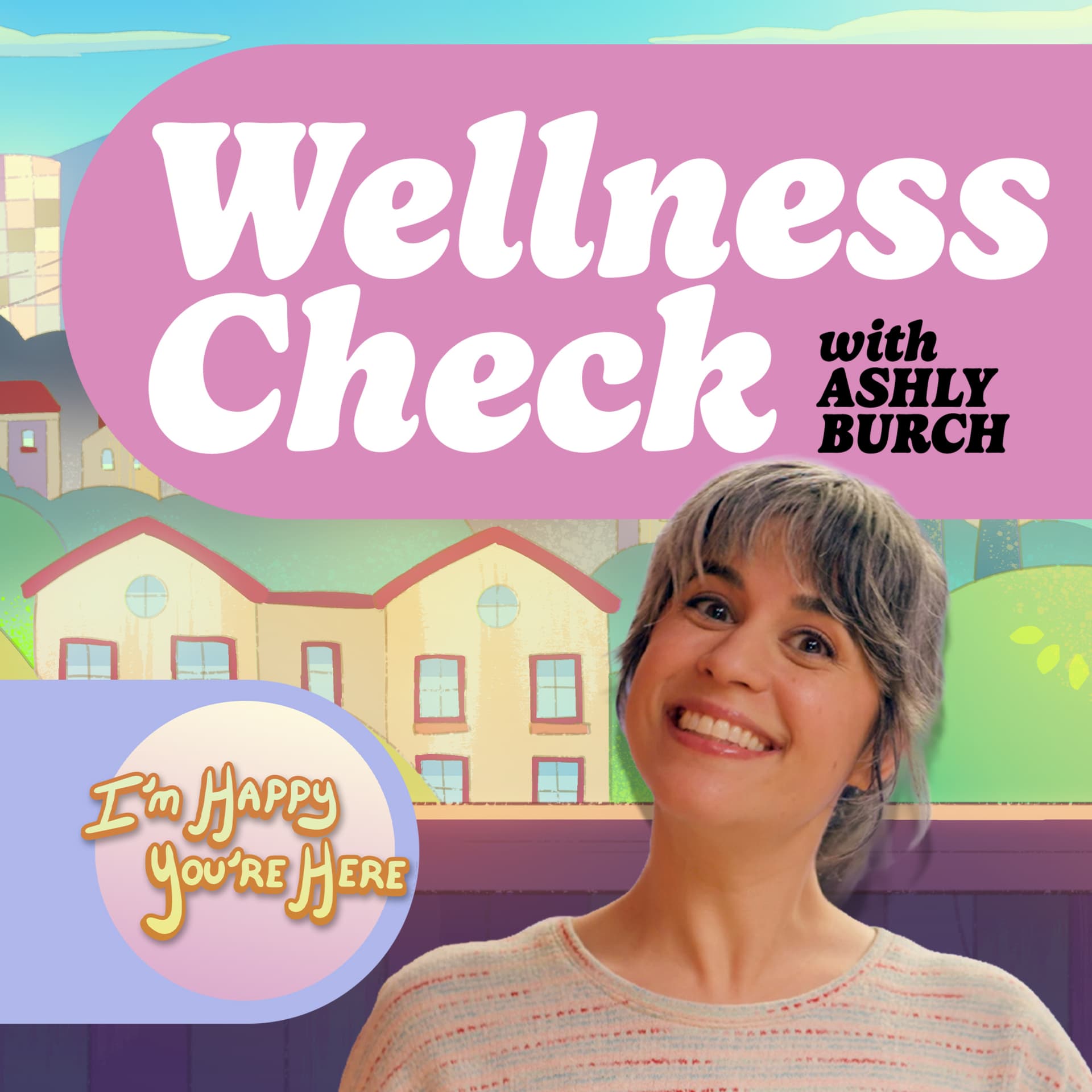 Wellness Check with Ashly Burch - Podcasts