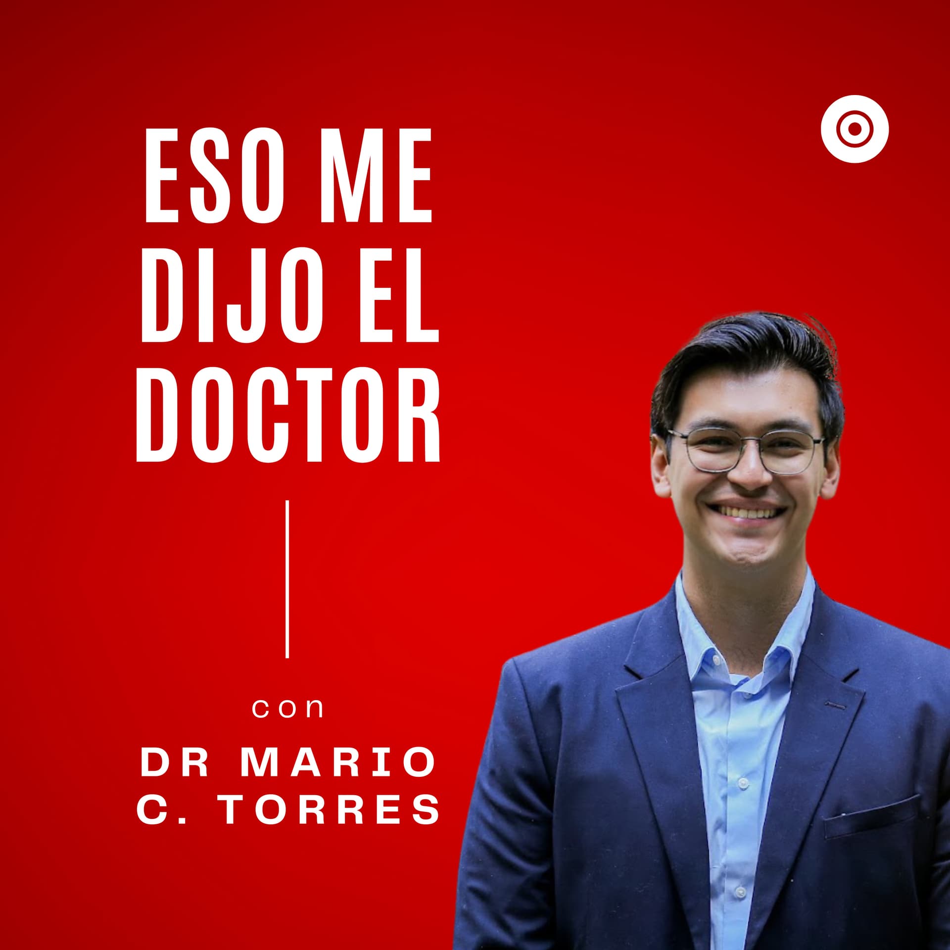 Eso me dijo el doctor. - Podcasts