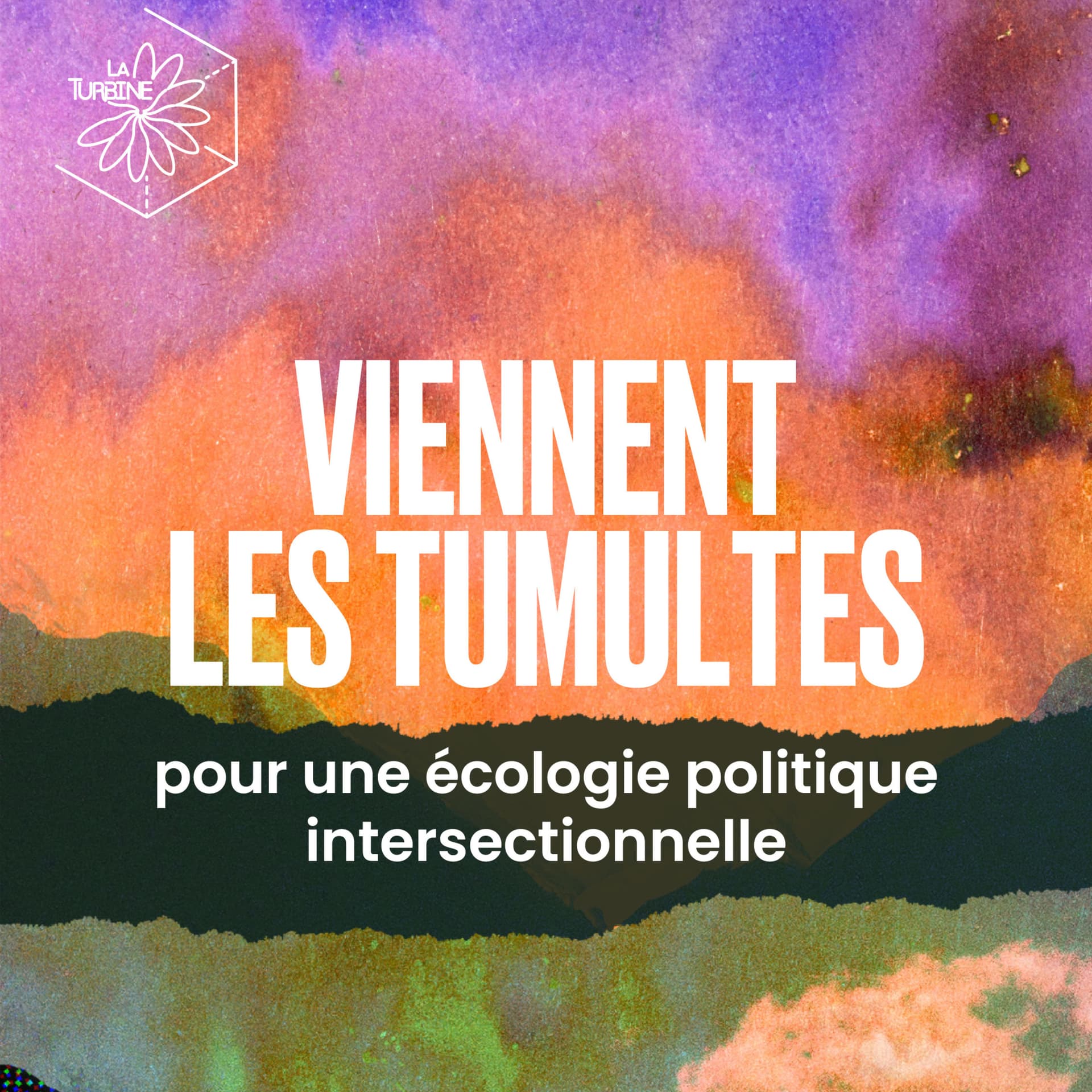 VIENNENT LES TUMULTES - Pour une écologie politique intersectionnelle - Podcasts