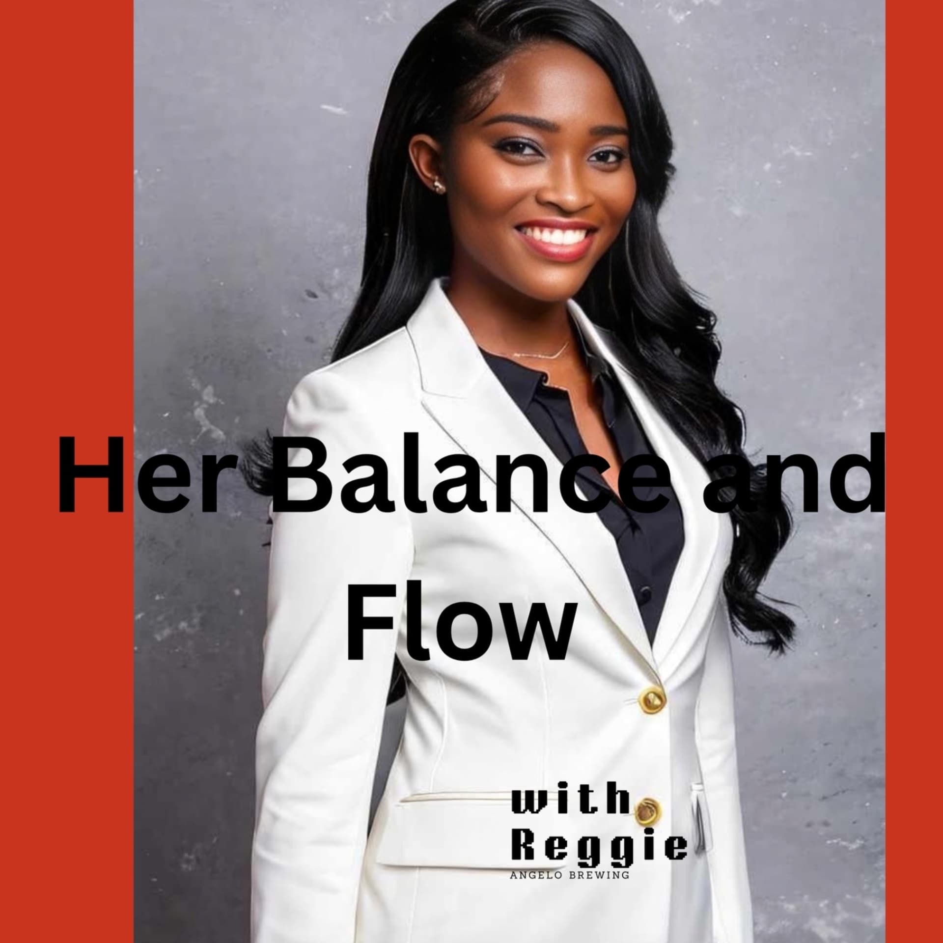 Her Balance and Flow with Reggie - Podcasts