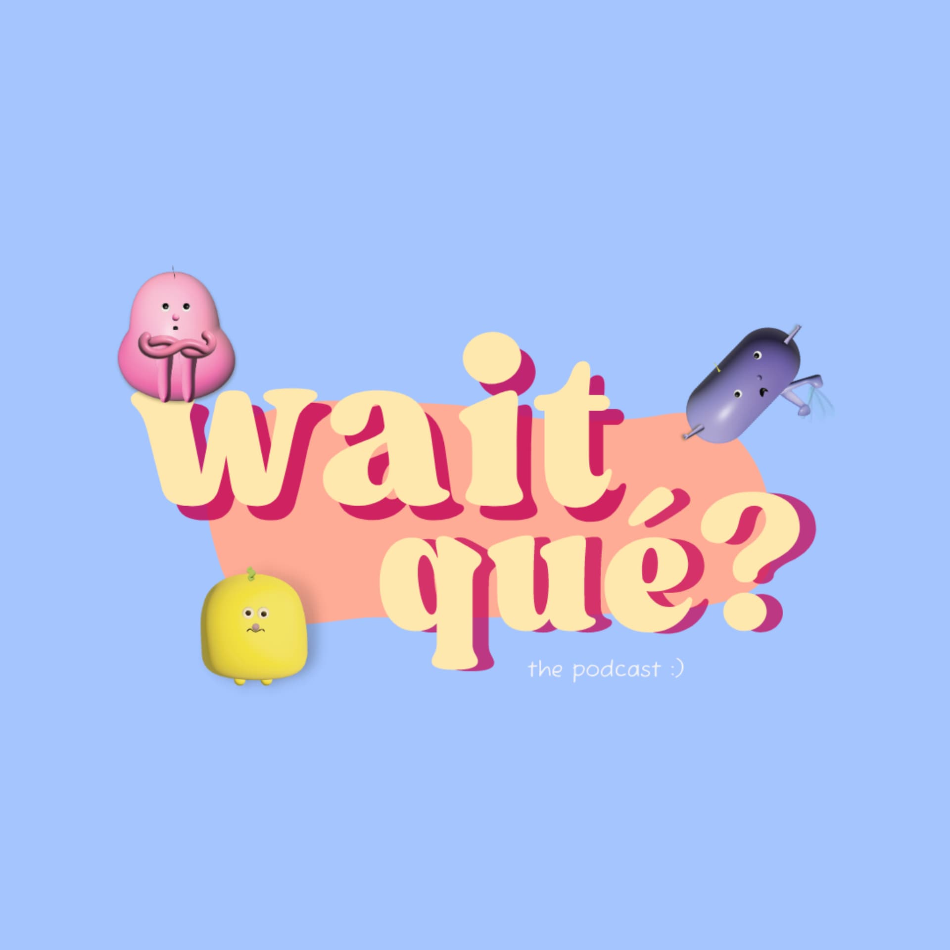 Wait, qué? - Podcasts