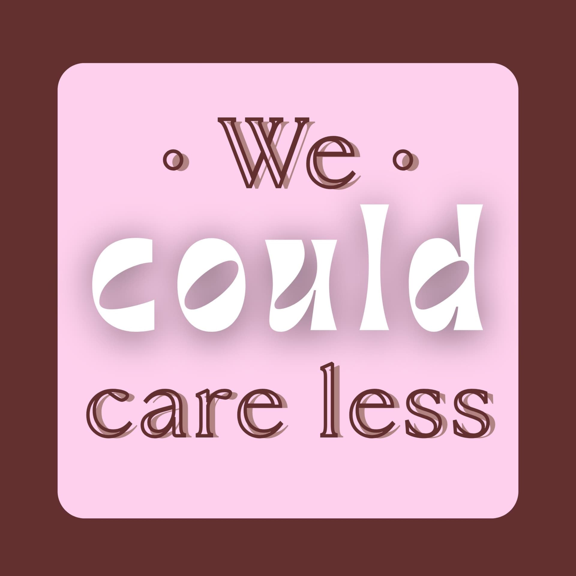 We Could Care Less Podcast - Podcasts