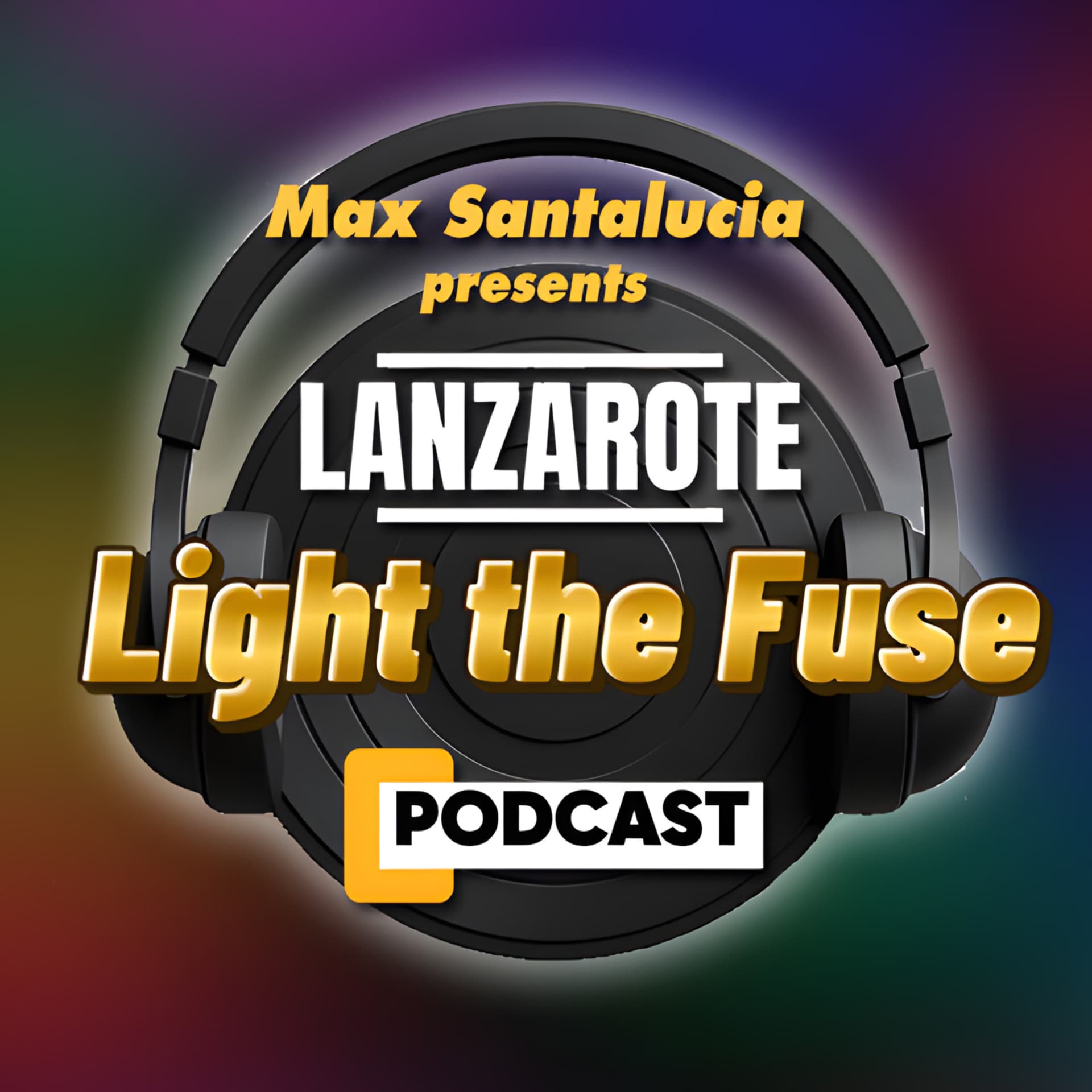 Lanzarote Light the Fuse Podcast | Max Santalucia - Podcasts