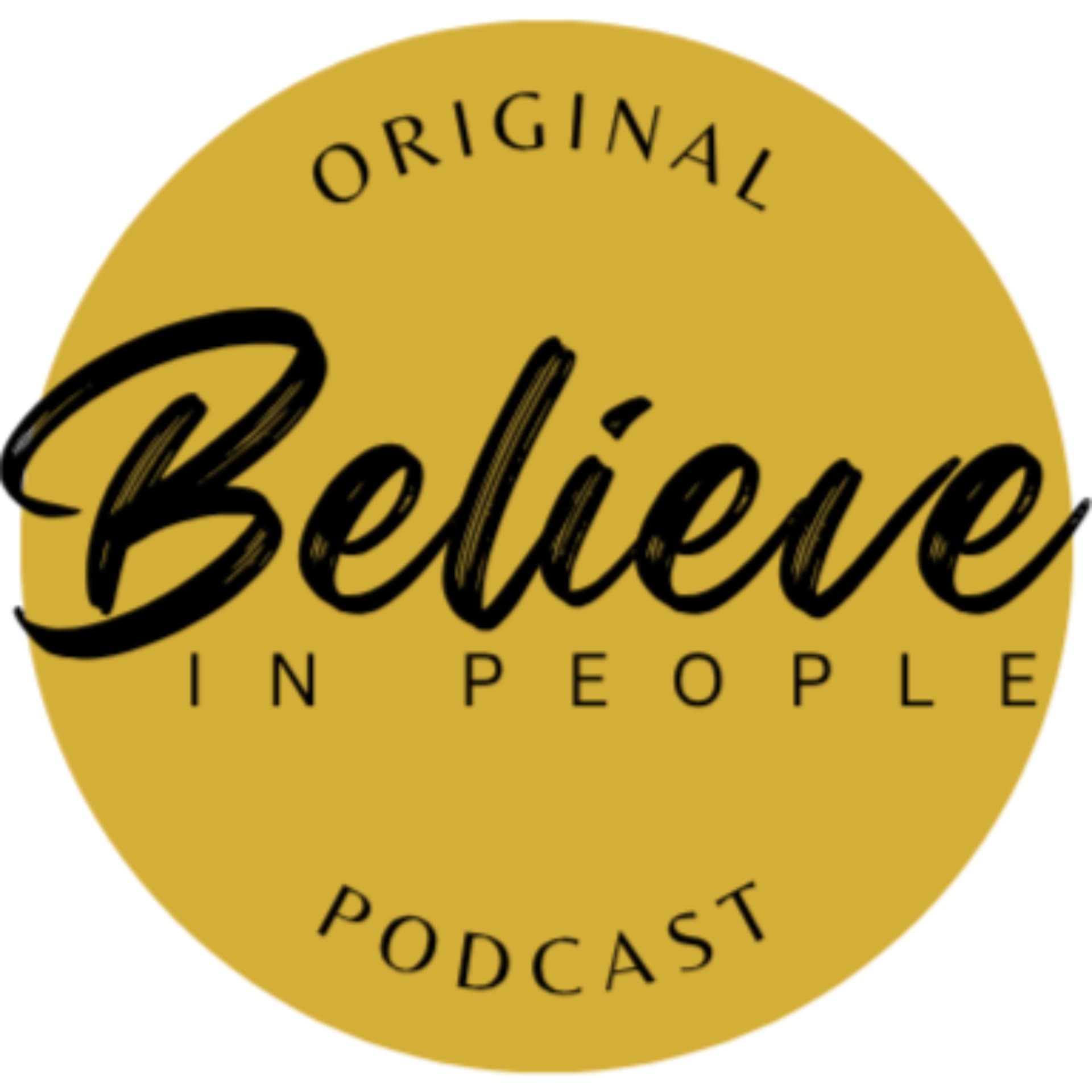 Believe In People Podcast - Podcasts