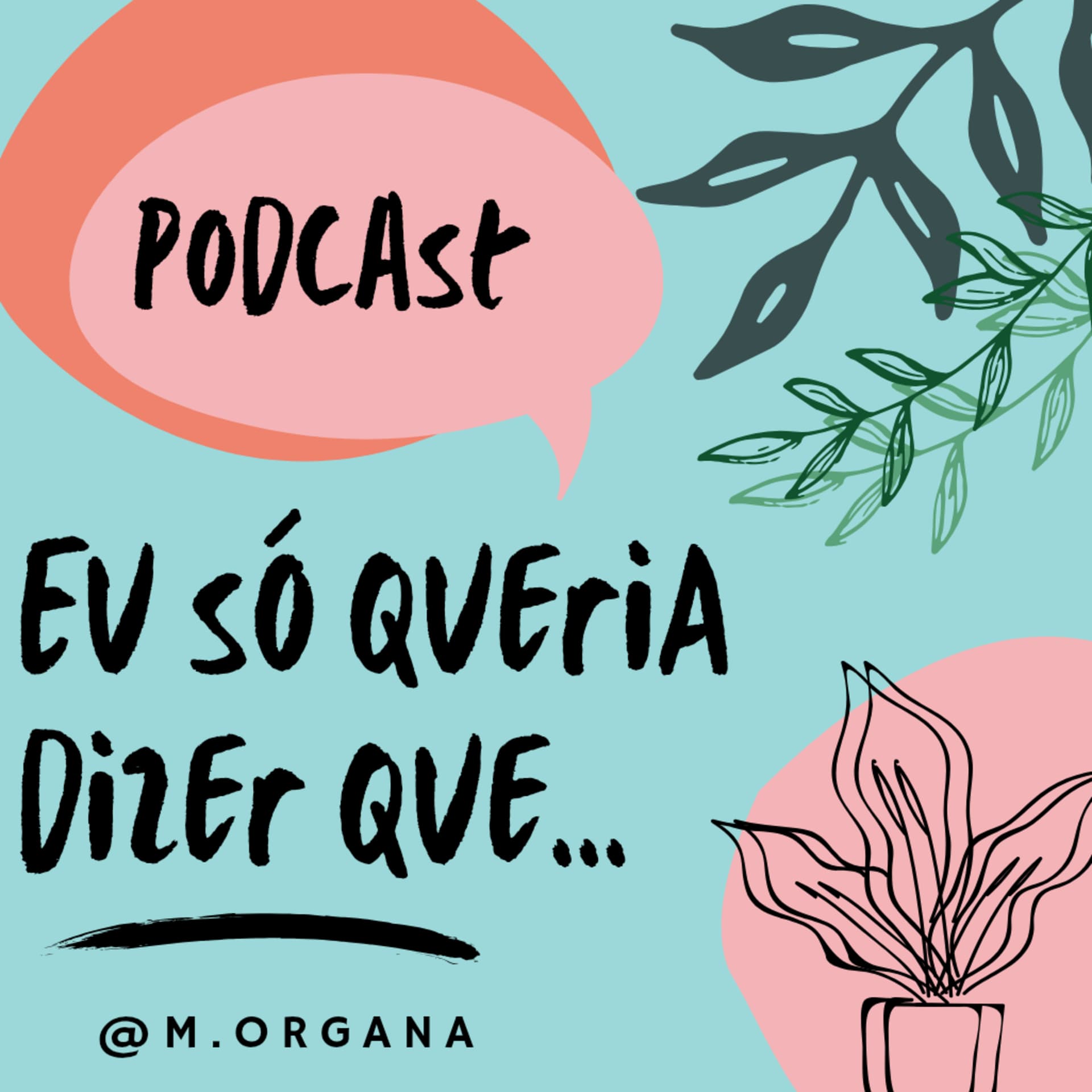 Eu só queria dizer que... - Podcasts