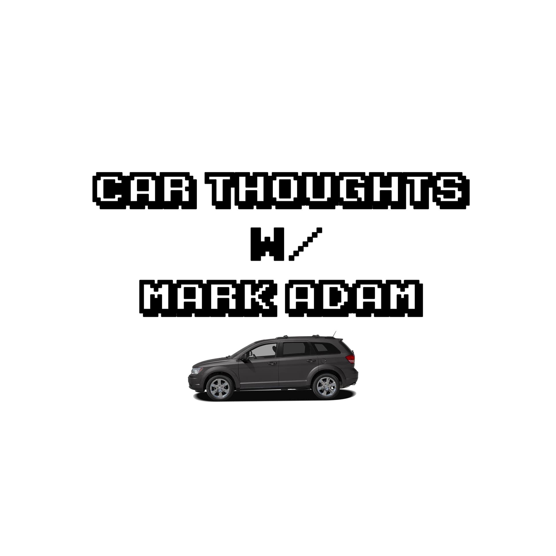 Car Thoughts w/ Mark Adam - Podcasts