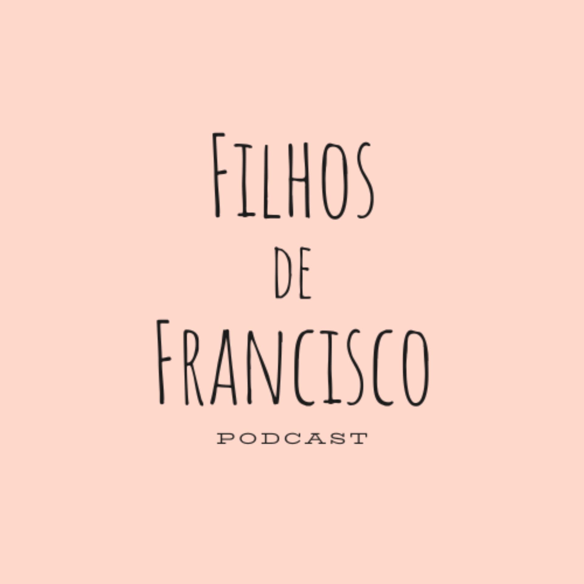 Filhos de Francisco Podcast - Podcasts