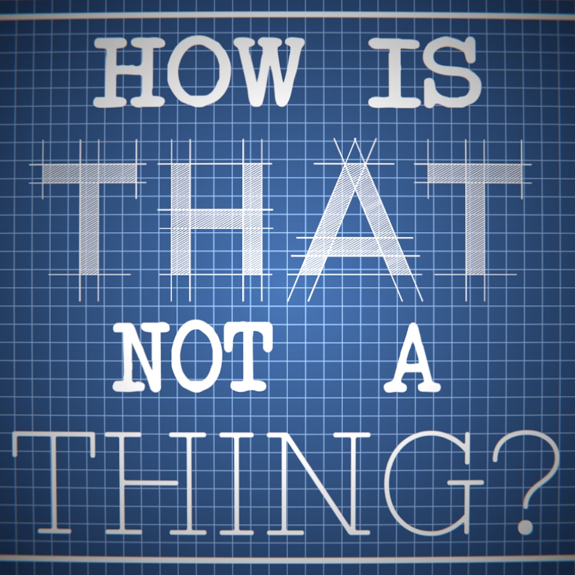 How Is That Not A Thing? - Podcasts