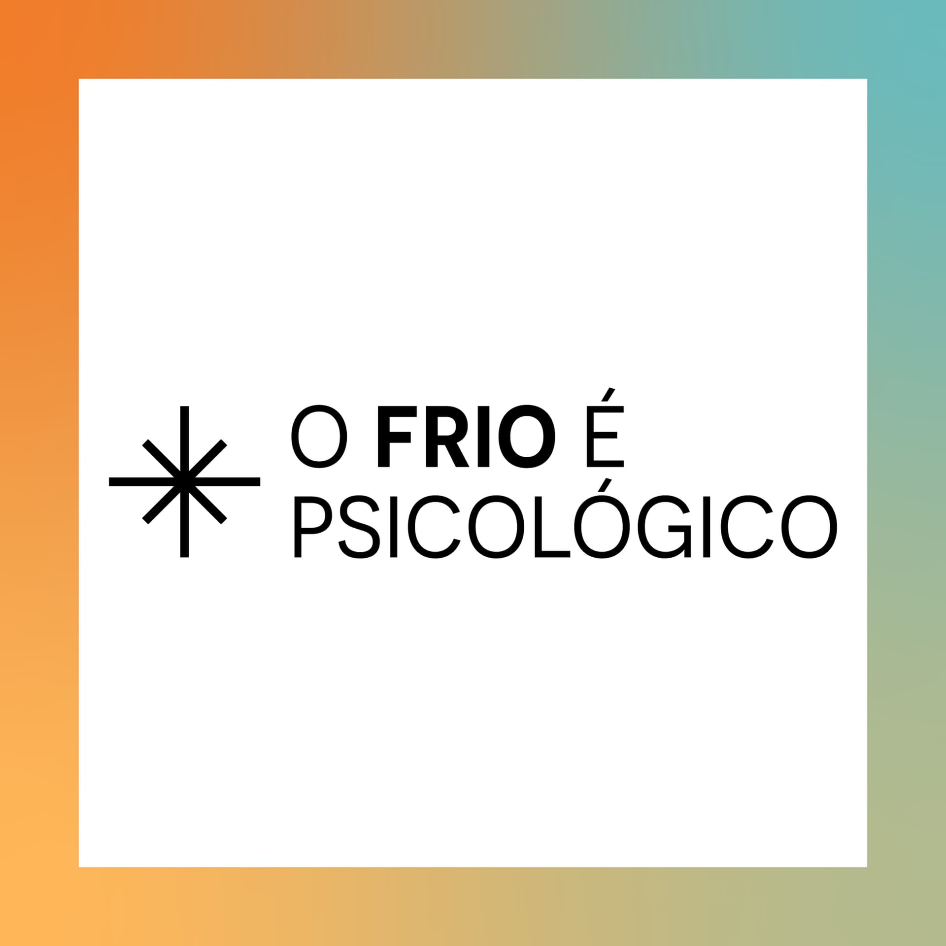 O Frio é Psicológico - Podcasts