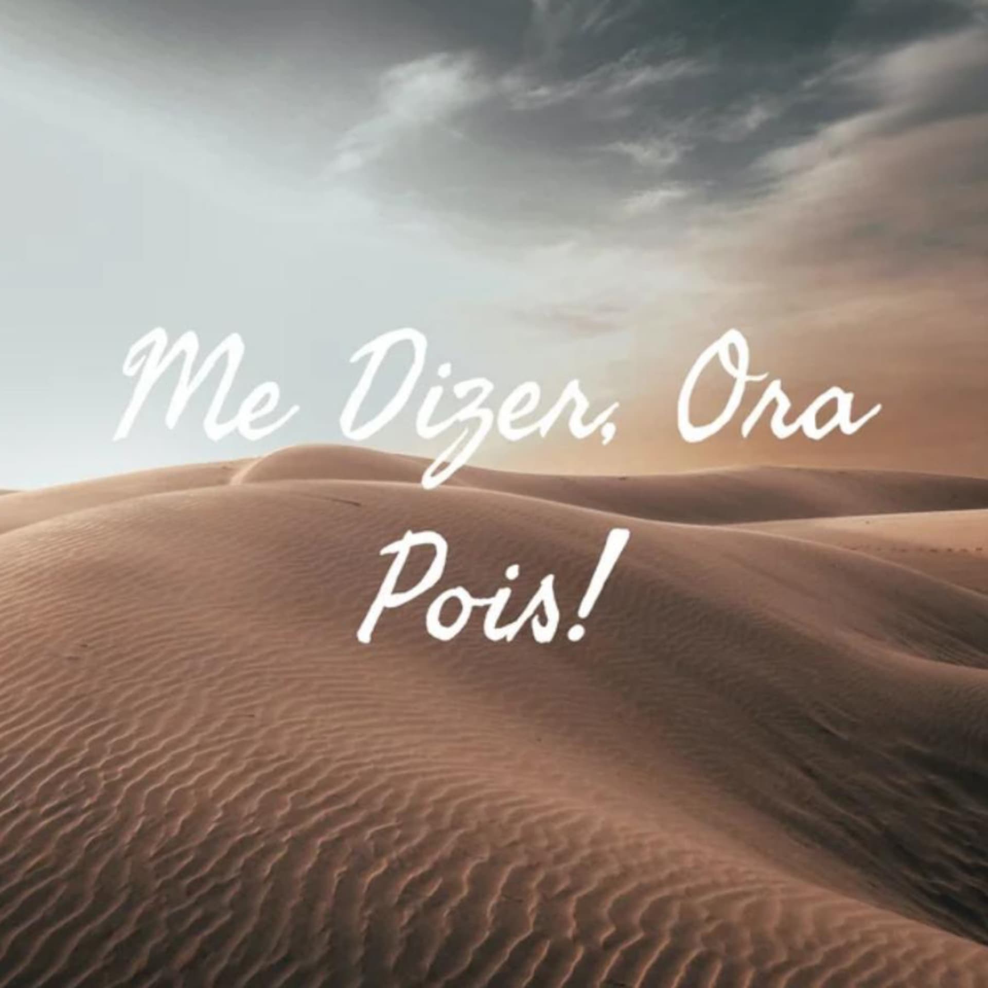 Me Dizer, Ora Pois! - Podcasts