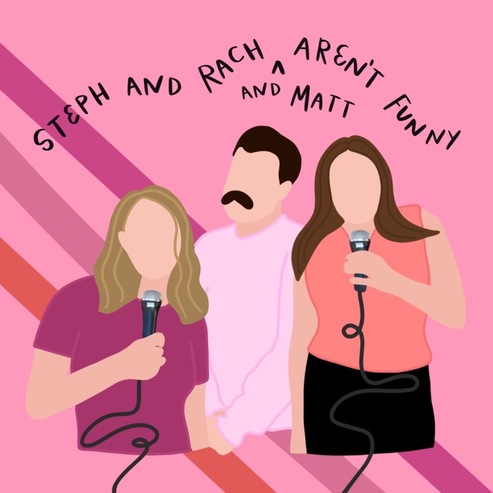 RACH, STEPH & MATT AREN'T FUNNY - Podcasts