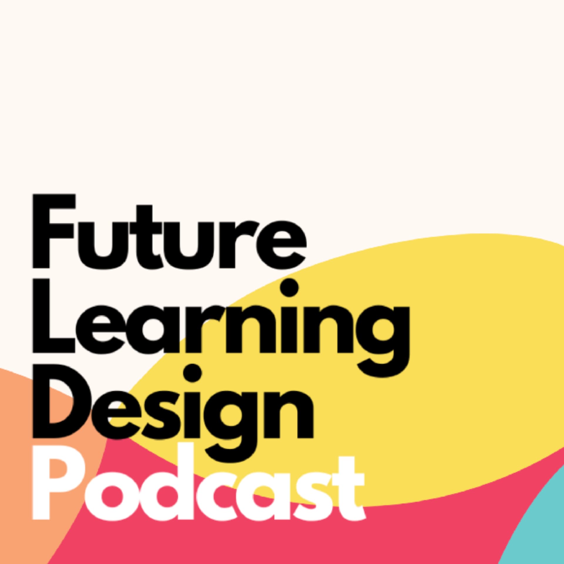 Future Learning Design Podcast - Podcasts