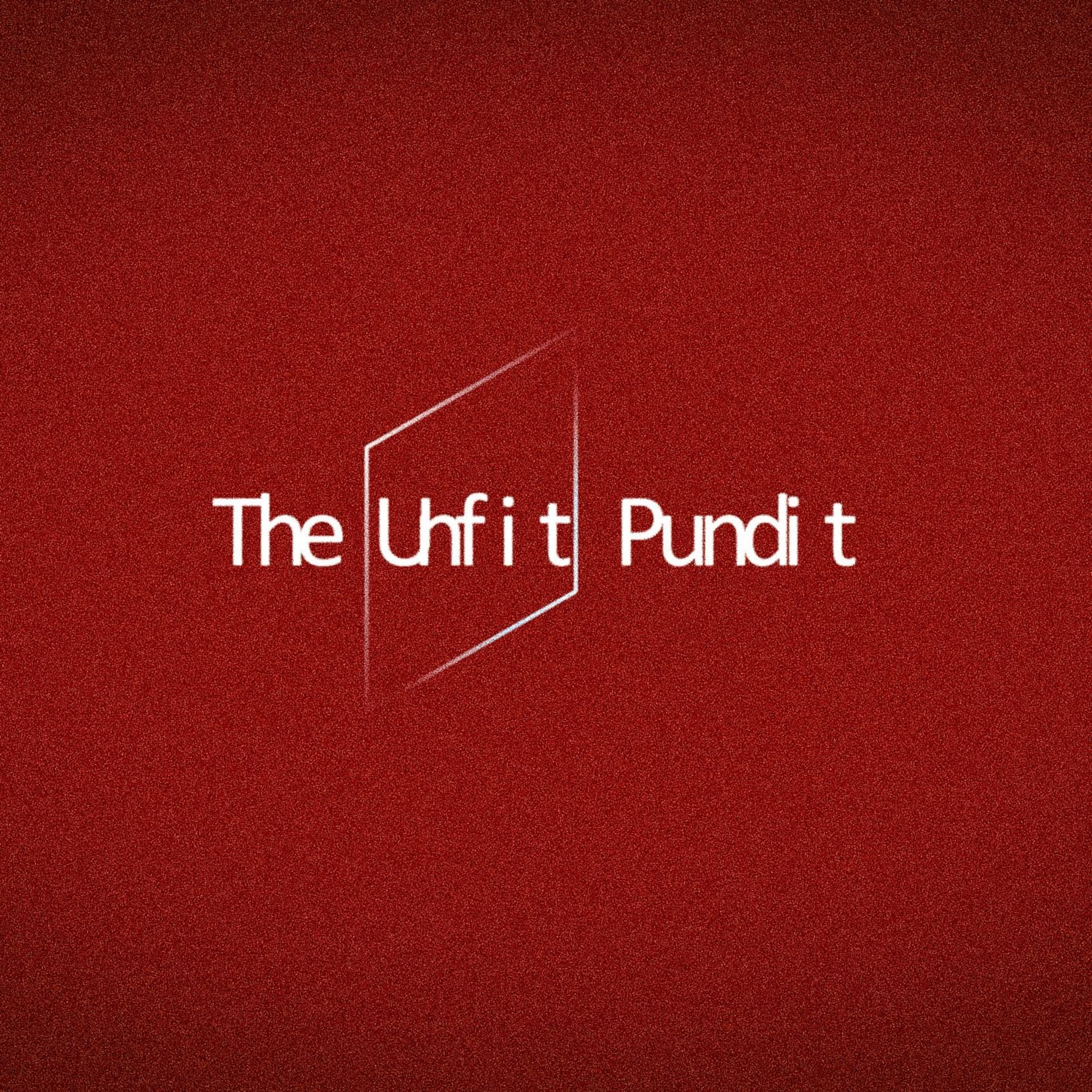 The Unfit Pundit - Podcasts