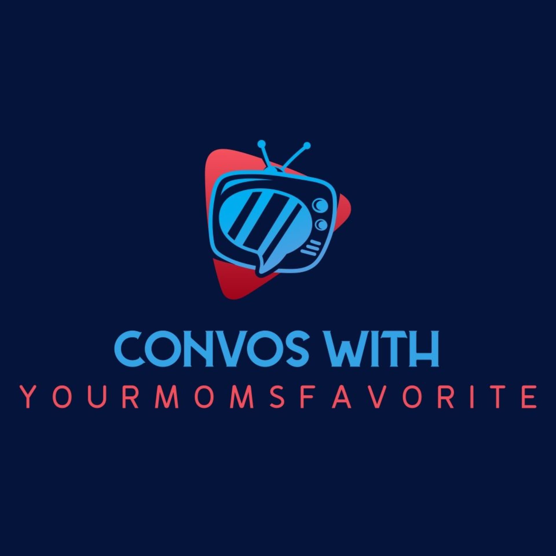 Convos With YourMomsFavorite - Podcasts