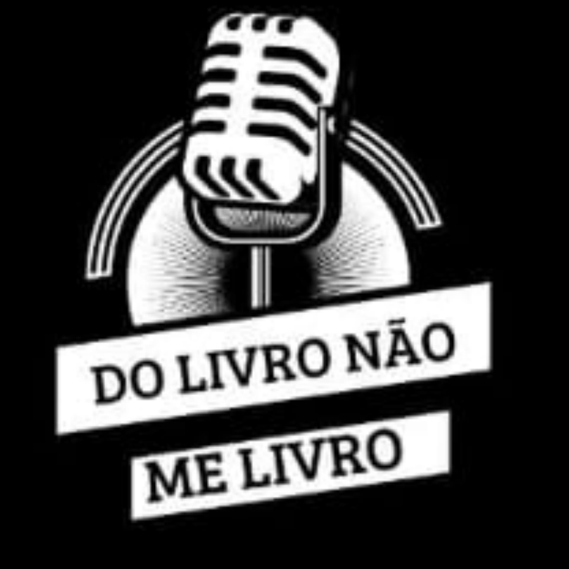 DO LIVRO NÃO ME LIVRO - Podcasts