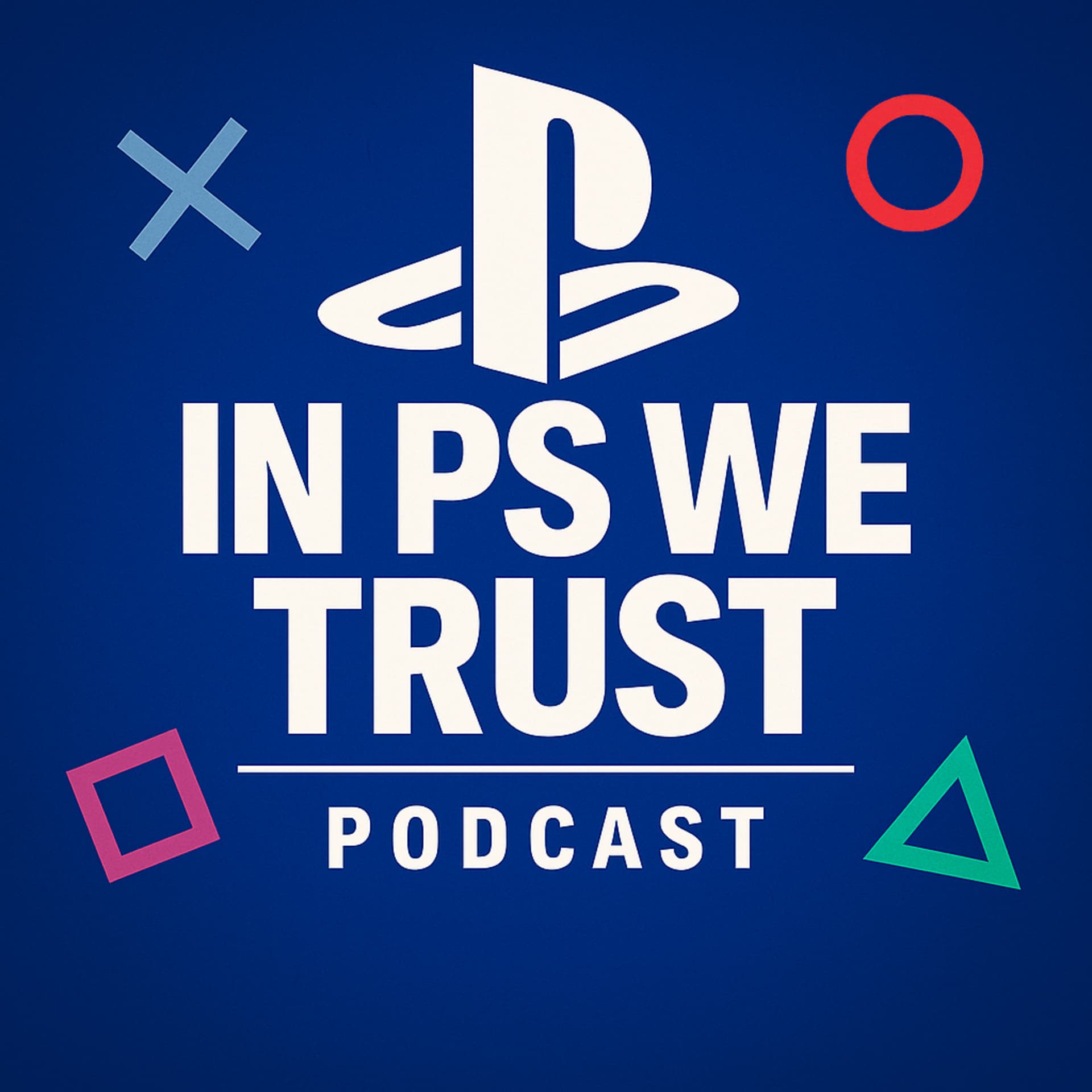 In PS We Trust: A PlayStation Podcast - Podcasts