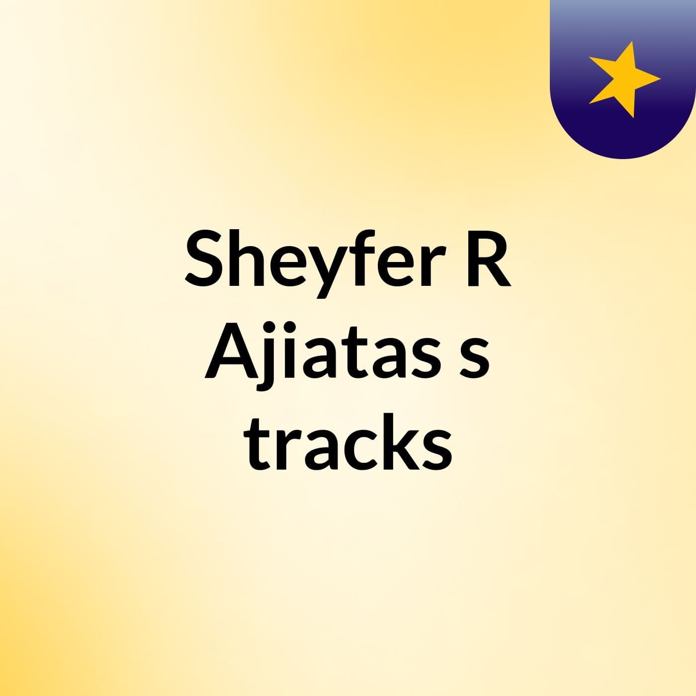Sheyfer R Ajiatas's tracks